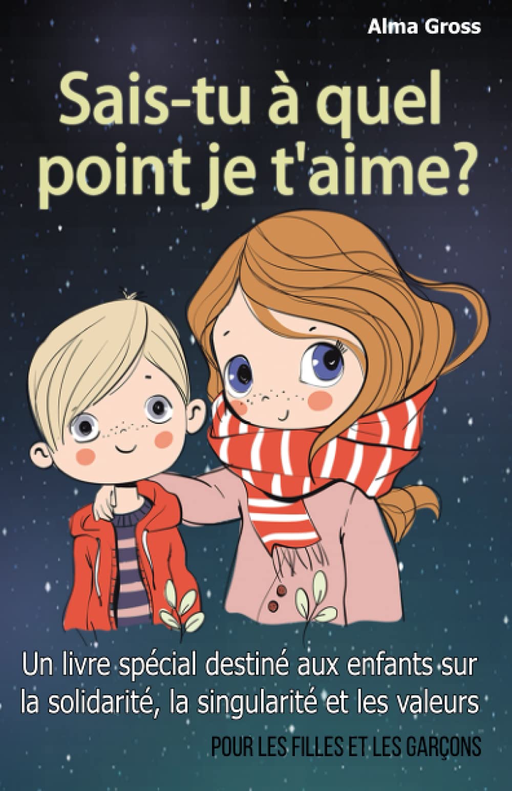 Sais-tu à quel point je t'aime ?: Un livre spécial destiné aux enfants sur la solidarité, la singularité et les valeurs – Pour les filles et les garçons 9798730178908