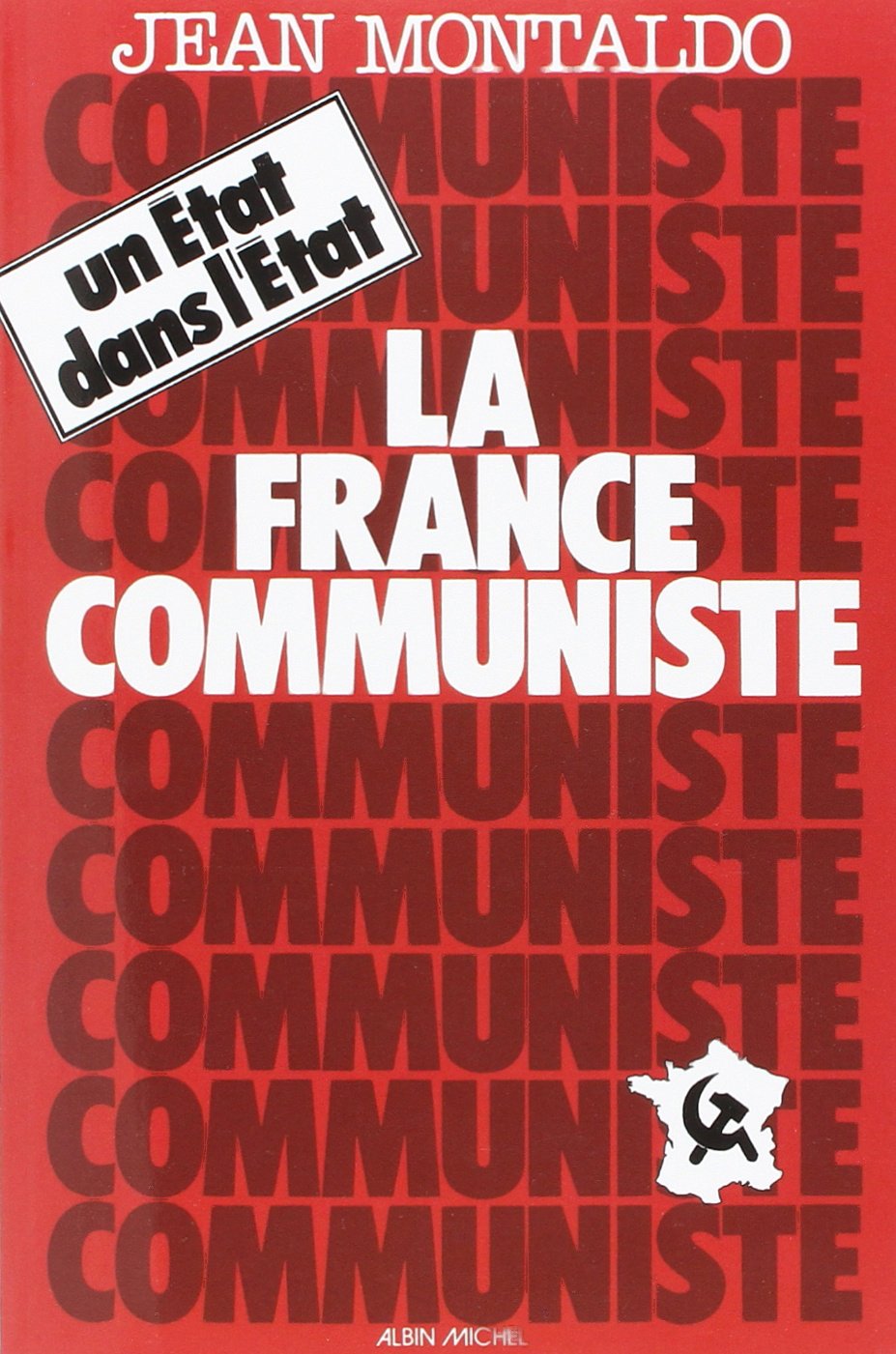 La France communiste: Un Etat dans l'Etat 9782226254573