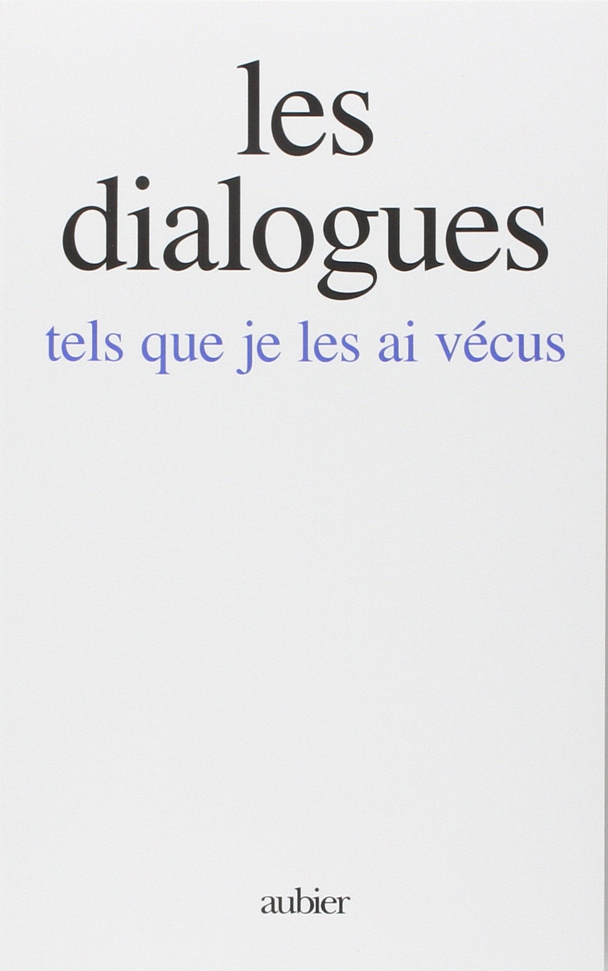 Les Dialogues: tels que je les ai vécus 9782700703788