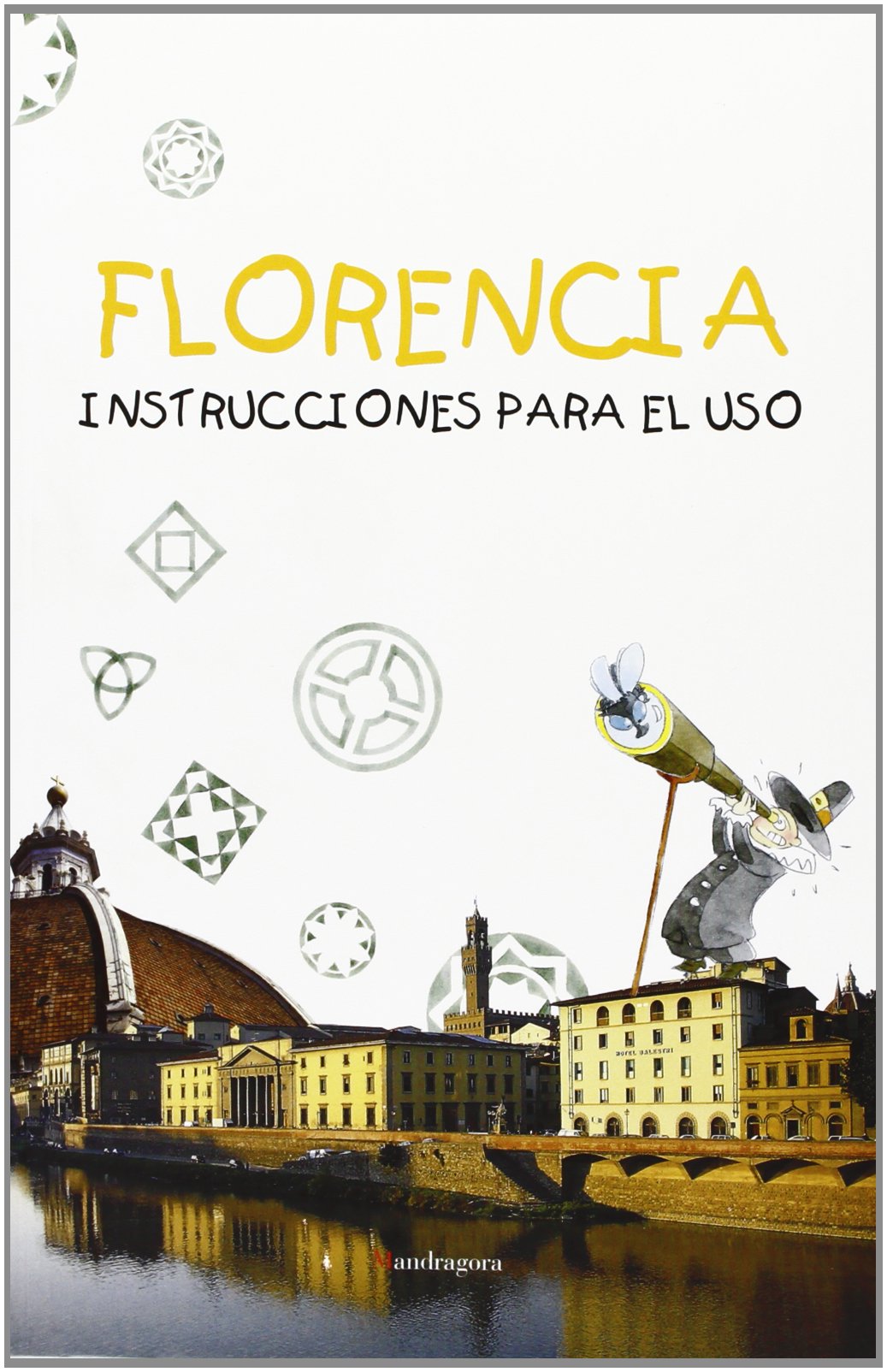 Firenze: istruzioni per l'uso. Ediz. spagnola 9788885957527