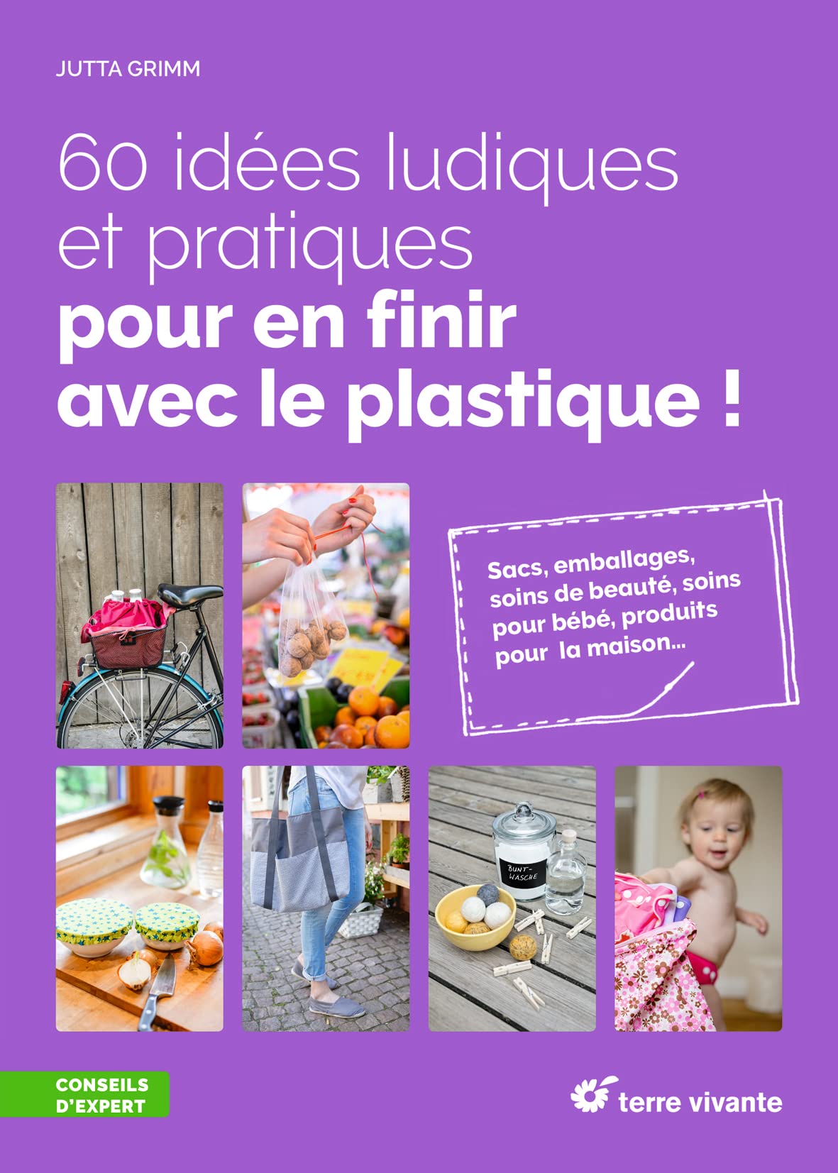 60 idées ludiques et pratiques pour en finir avec le plastique !: Sacs, emballages, soins de beauté, soins pour bébé, produits pour la maison... 9782360983575