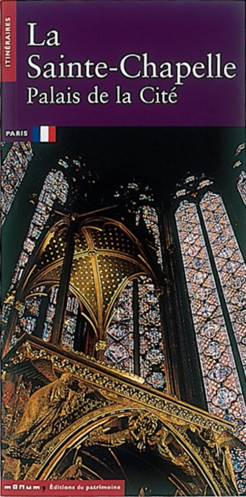 La Sainte-Chapelle de Paris. Palais de la Cité, Paris 9782858222773