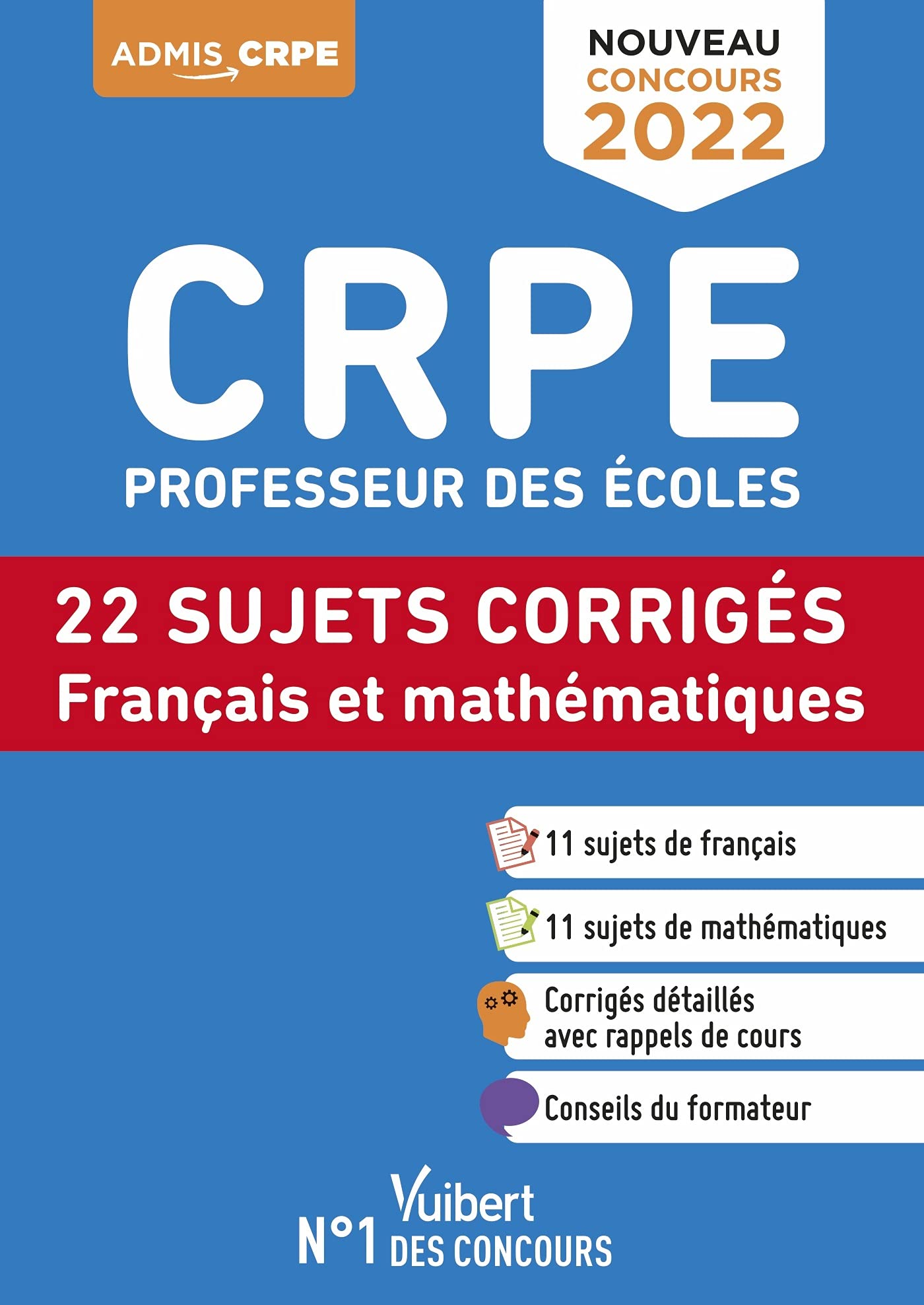 CRPE - Concours Professeur des écoles - Français et Mathématiques - 22 sujets corrigés - Entraînement intensif: Ecrits 2022 - Nouveau concours 9782311210729