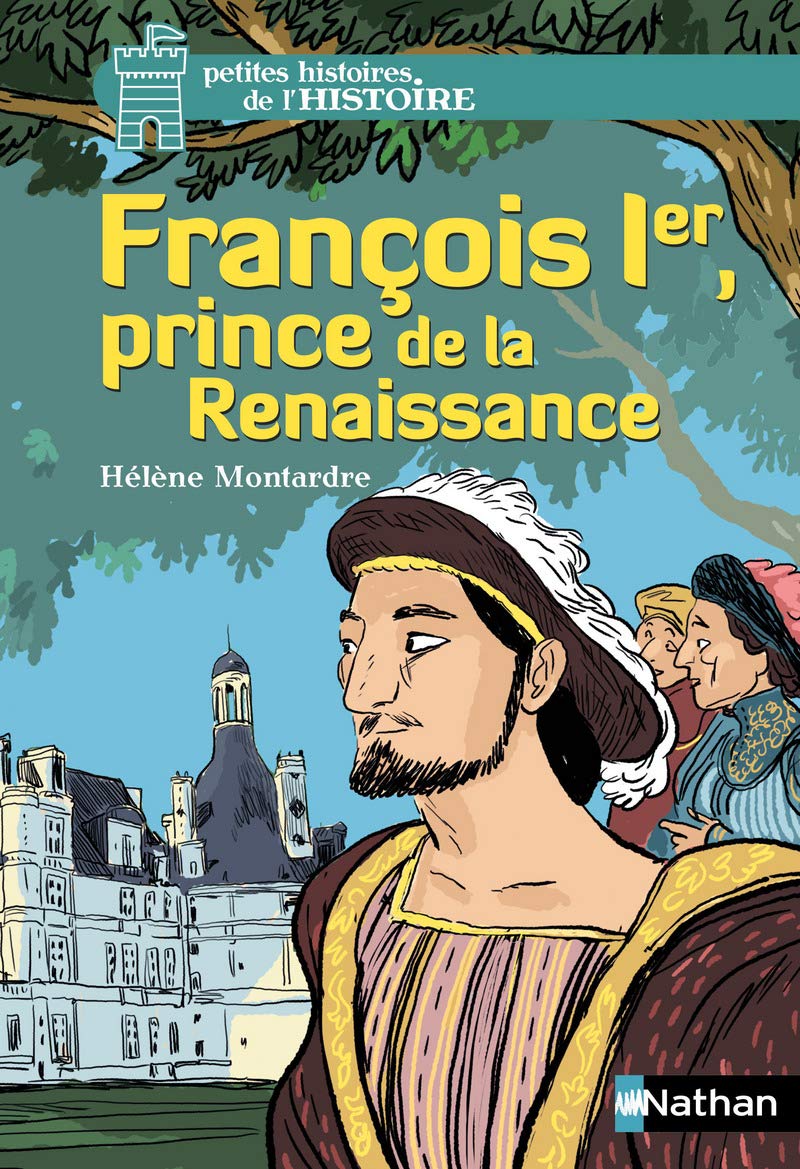 François 1er: Prince de la Renaissance (10) 9782092572009