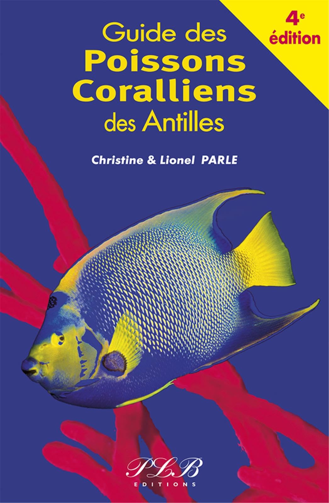 LE GUIDE DES POISSONS CORALLIENS DES ANTILLES 4EME EDITION 9782353651252