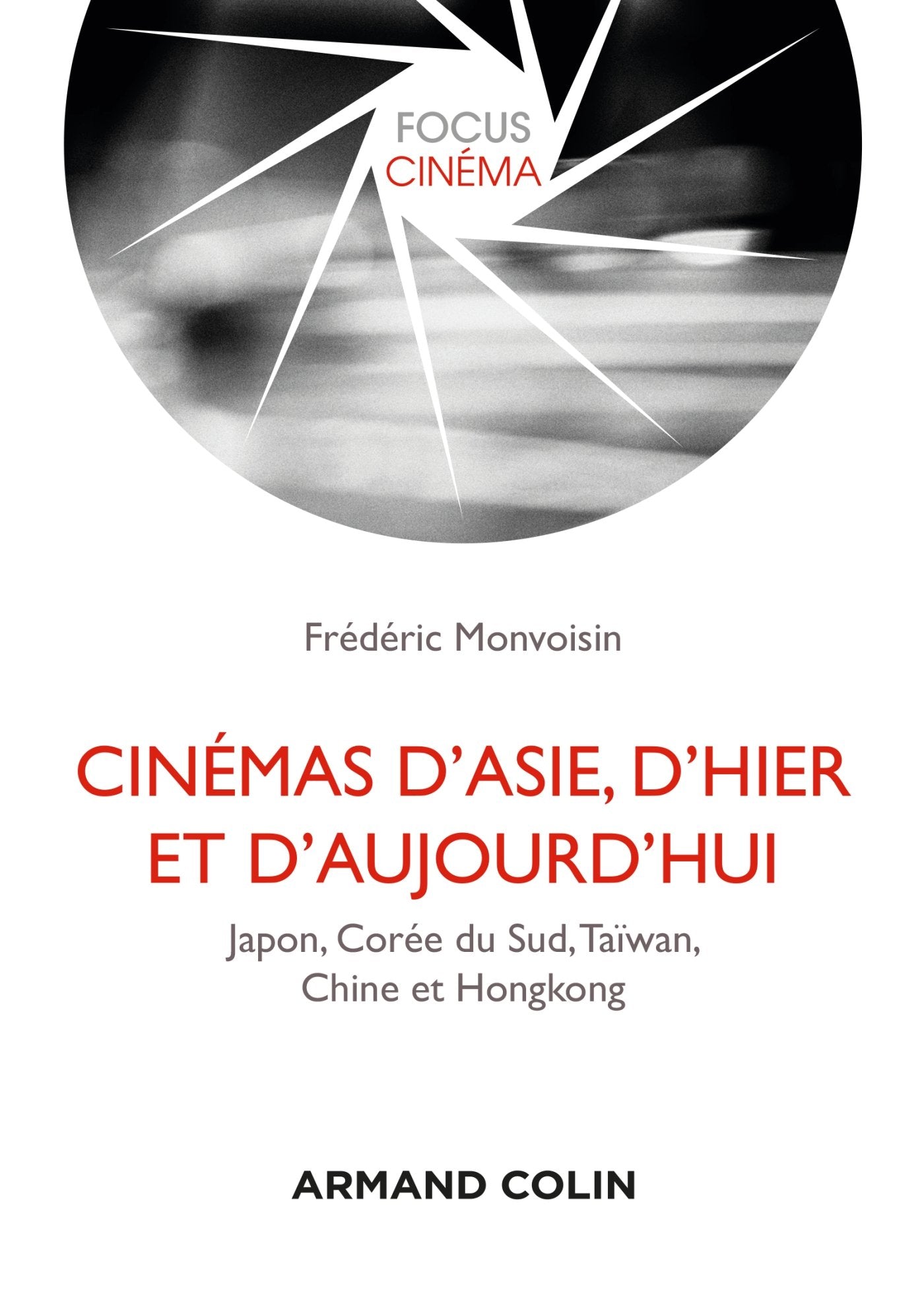 Cinémas d'Asie, d'hier et d'aujourd'hui - Japon, Corée du Sud, Taïwan, Chine et Hongkong: Japon, Corée du Sud, Taïwan, Chine et Hongkong 9782200291242