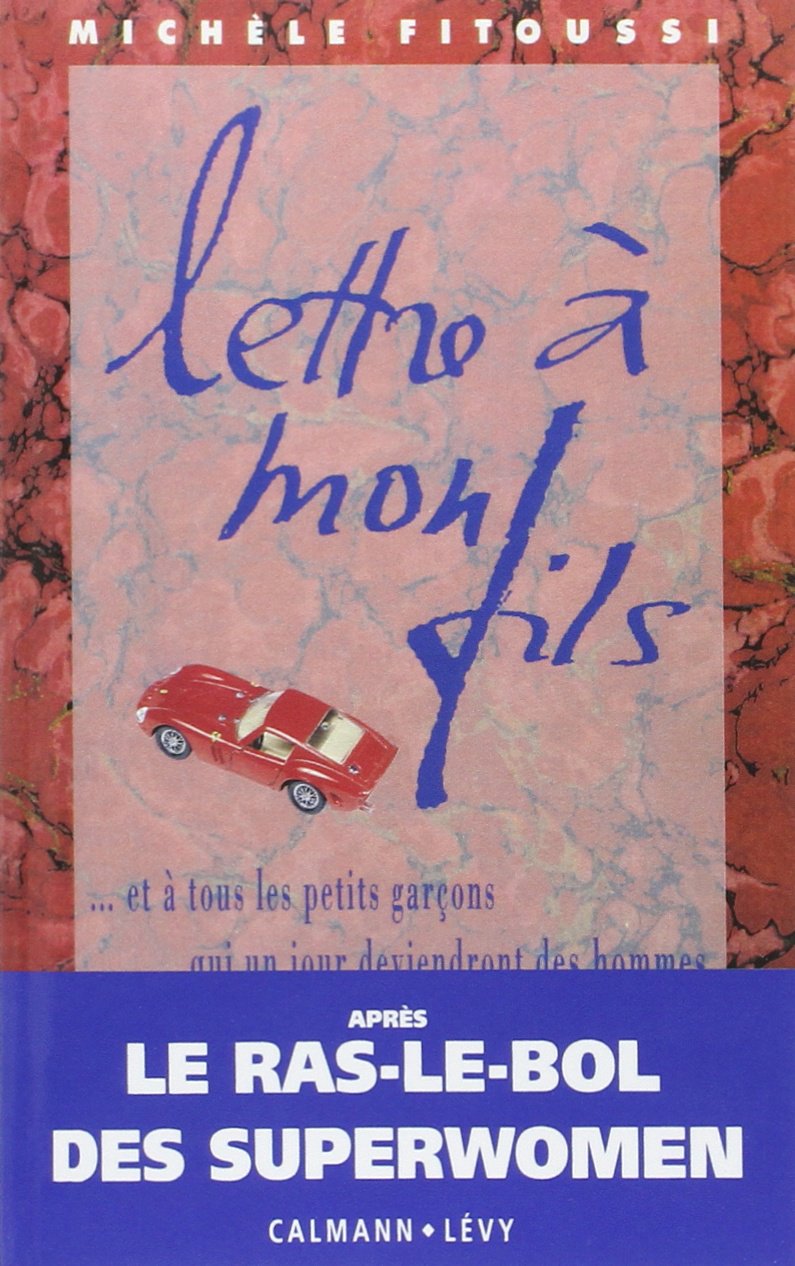 Lettre à mon fils: à et à tous les petits garçons qui un jour deviendront des hommes 9782702120323