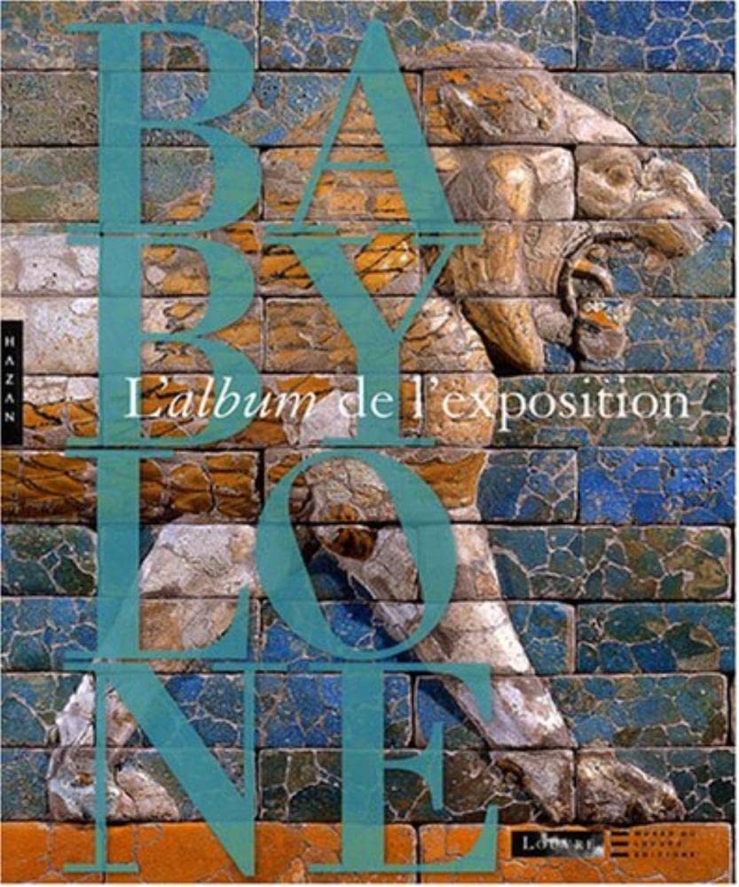 Babylone: L'album de l'exposition 9782754102995