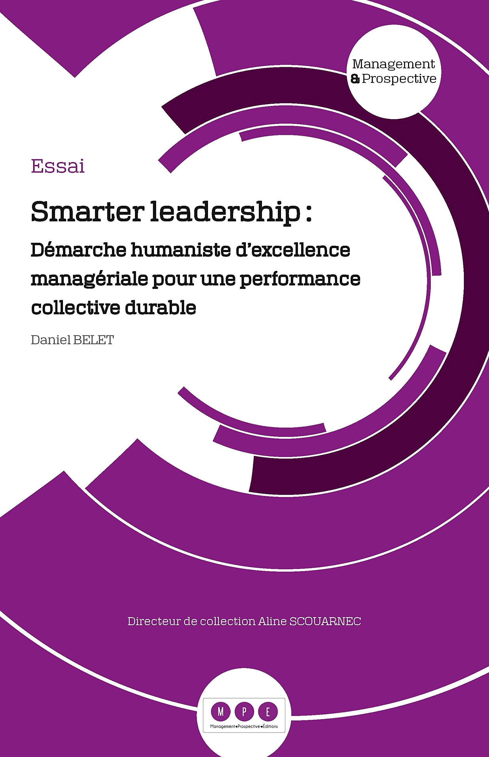 Smarter leadership: Démarche humaniste d'excellence managériale pour une performance collective durable 9791094033388