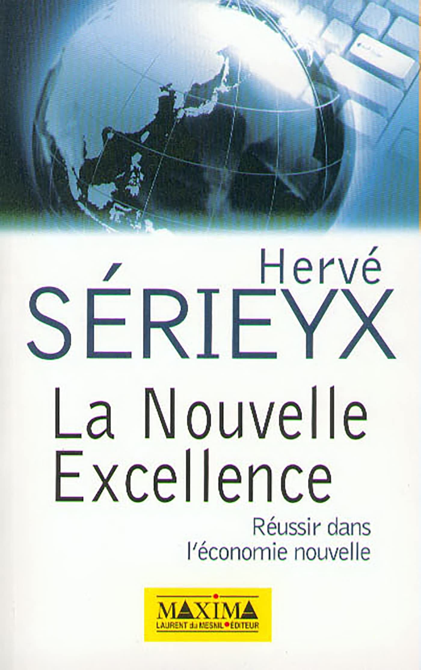 La Nouvelle Excellence. Réussir dans l'économie nouvelle 9782840012443