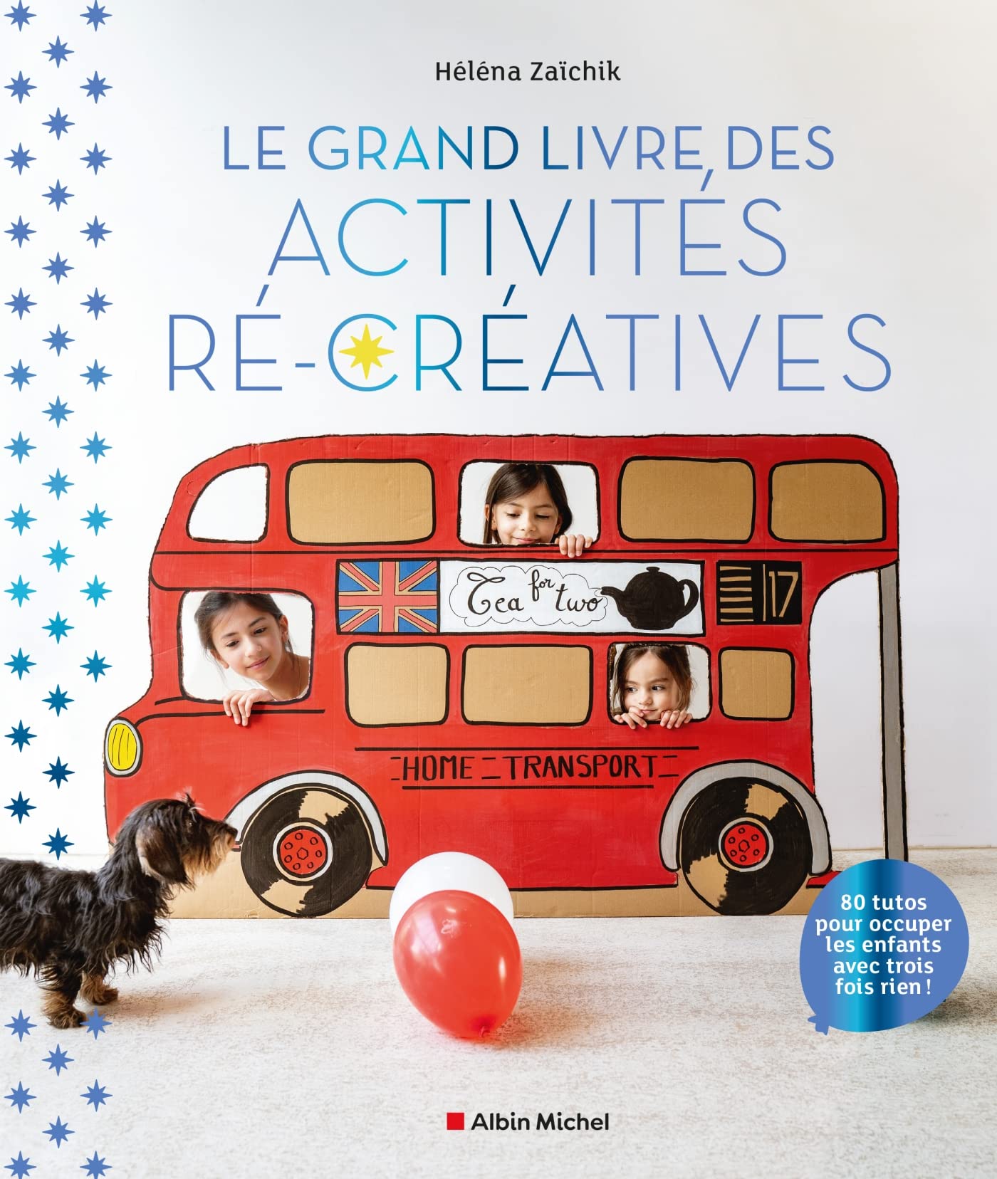 Le Grand Livre des activités ré-créatives: 80 tutos pour occuper les enfants avec trois fois rien ! 9782226462091