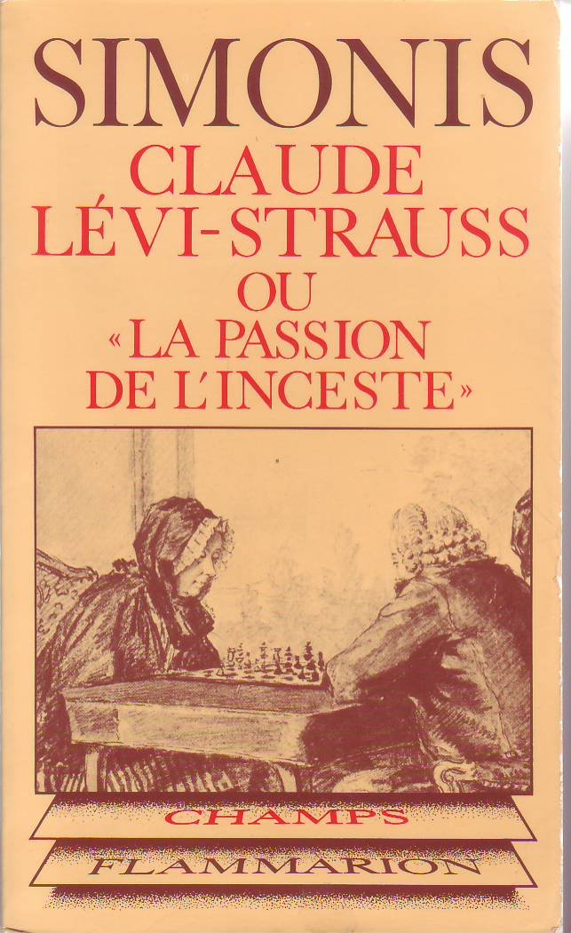 Claude Lévi-Strauss ou la Passion de l'inceste : Introduction au structuralisme (Champs)