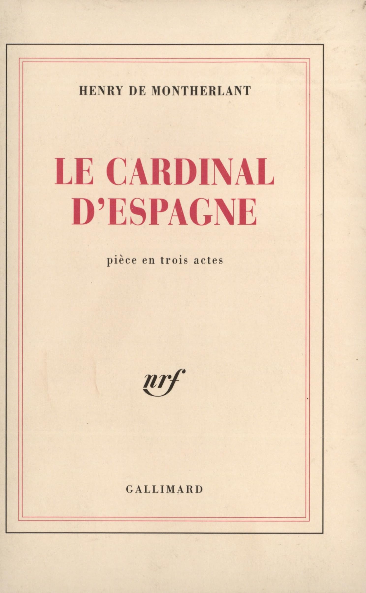 Le cardinal d'Espagne: Pièce en trois actes 9782070245895