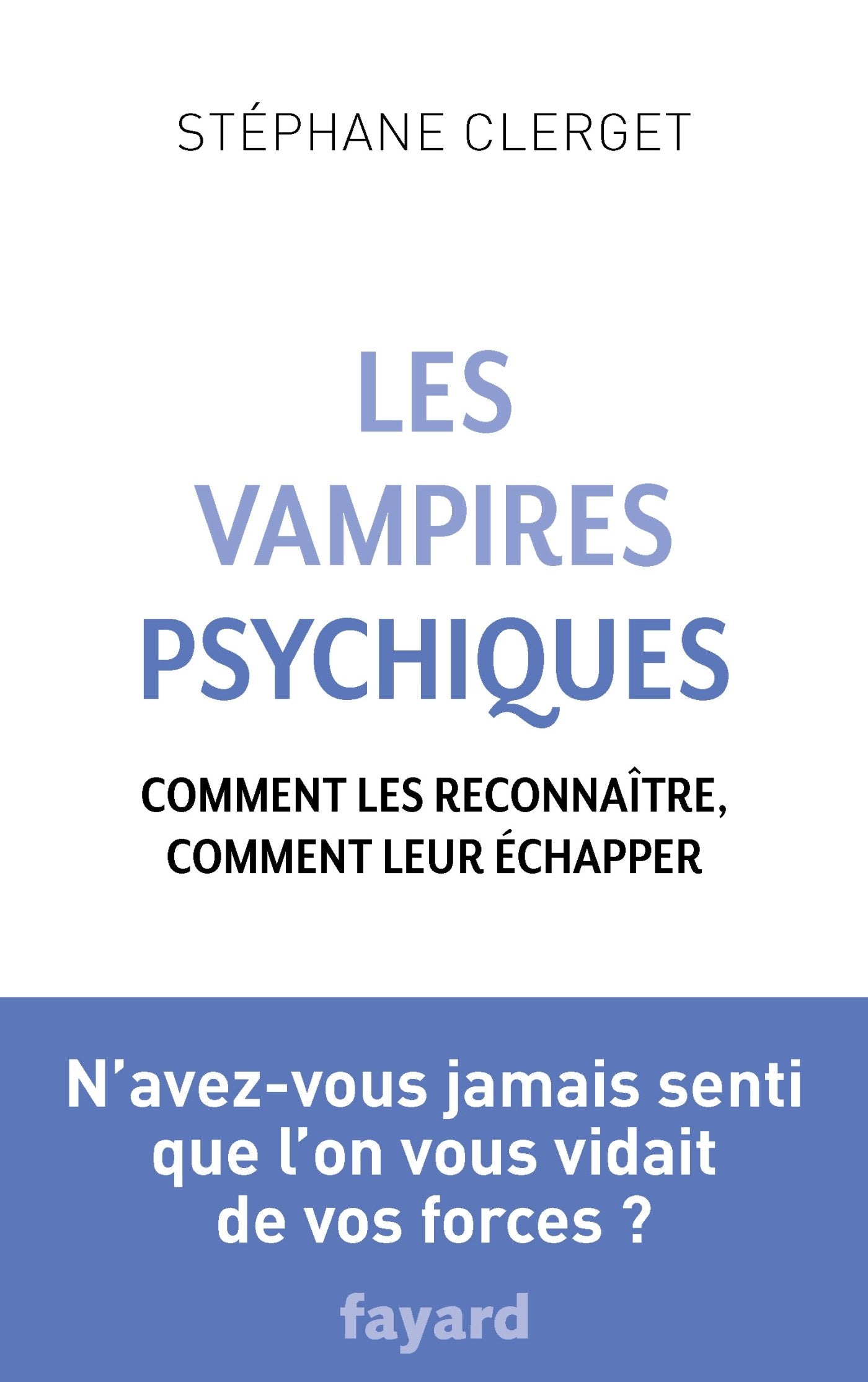 Les Vampires psychiques: Comment les reconnaître, comment leur échapper 9782213704371