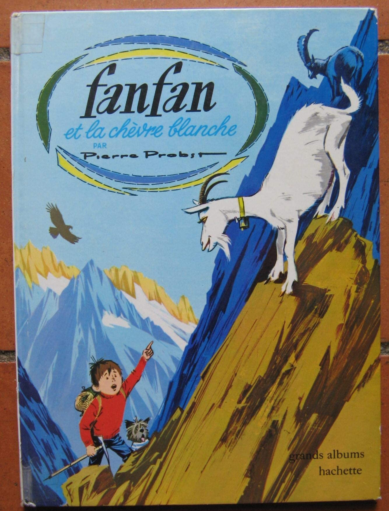 Grands Albums Hachette ... : Fanfan et la chèvre blanche Pierre Probst