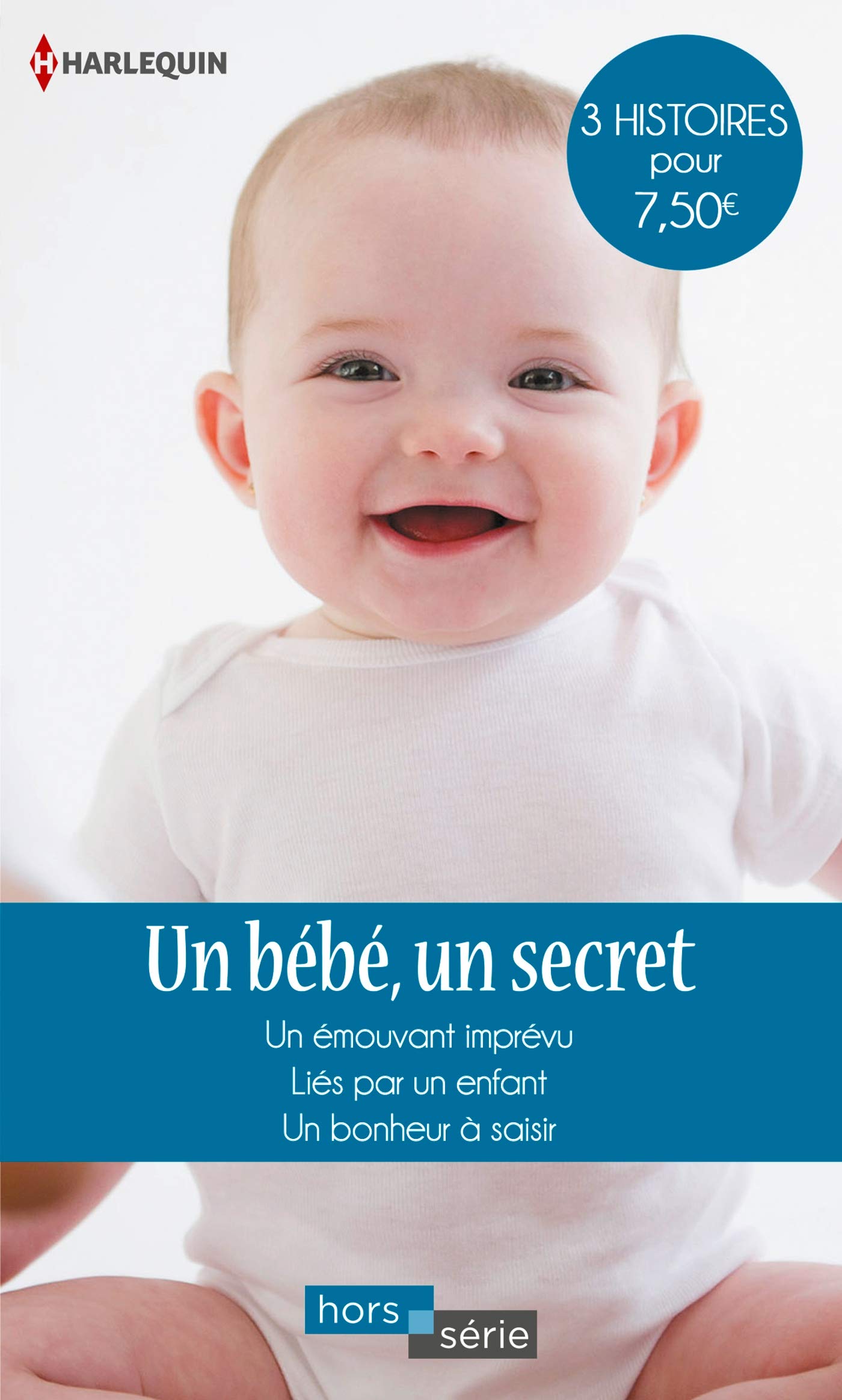 Un bébé, un secret: Un émouvant imprévu - Liés par un enfant - Un bonheur à saisir 9782280417266