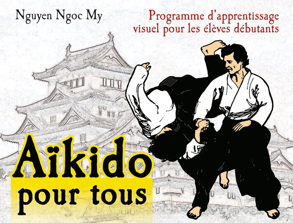 L'aikido pour tous (tome 1): programme d'apprentissage visuel pour les élèves débutants 9782846173483