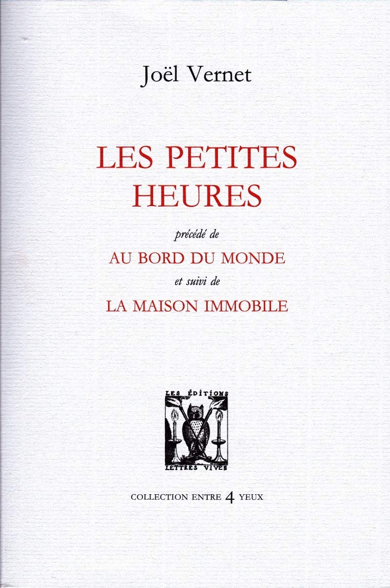 Les petites heures: Précédé de Au bord du monde, et suivi de La Maison immobile 9782914577564