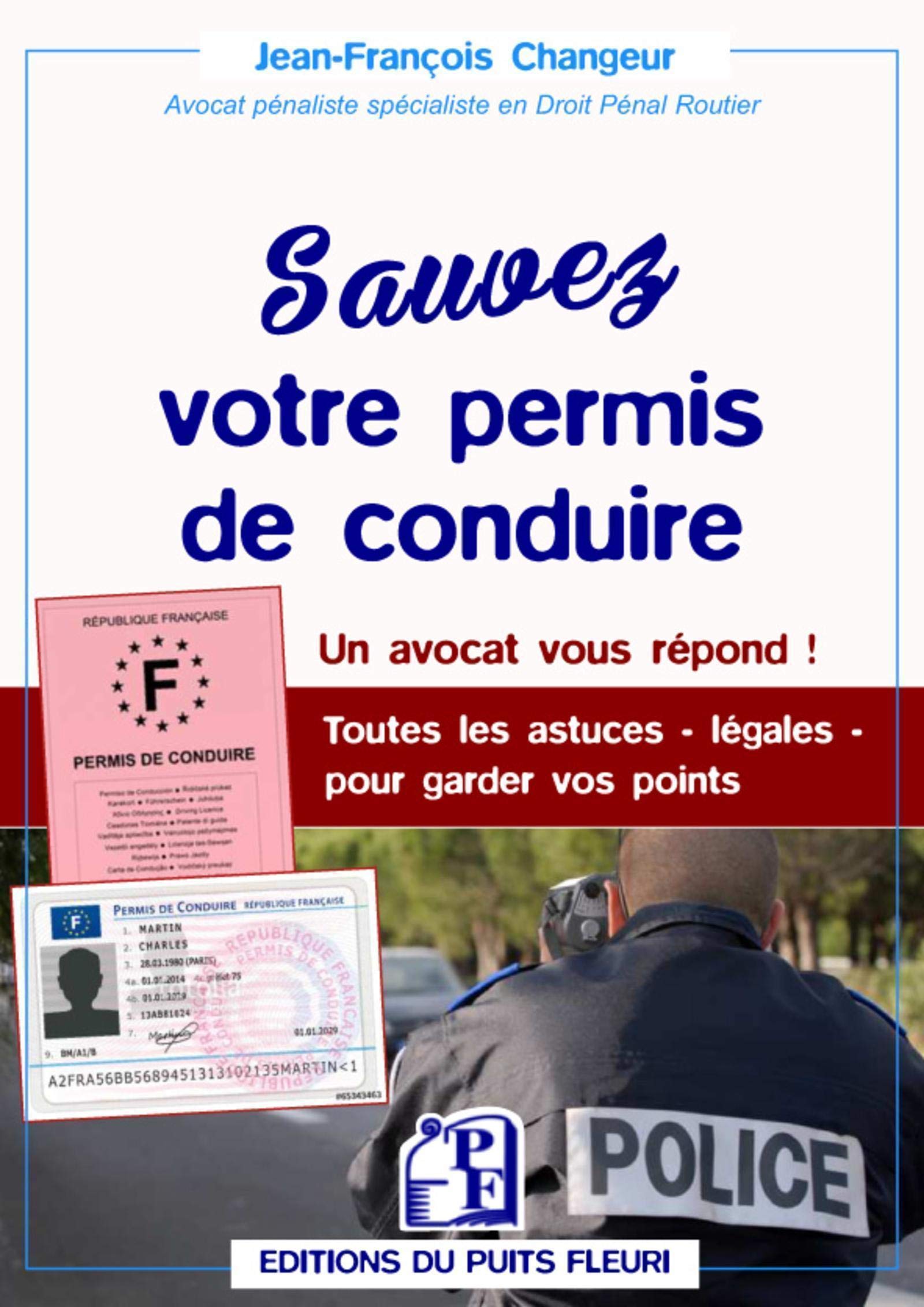 Sauvez votre permis de conduire: Un avocat vous répond ! Toutes les astuces - légales - pour garder vos points 9782867396069