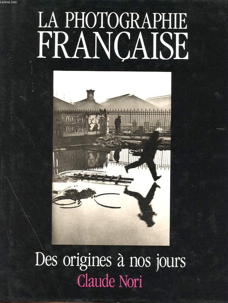 La photographie francaise - des origines a nos jours