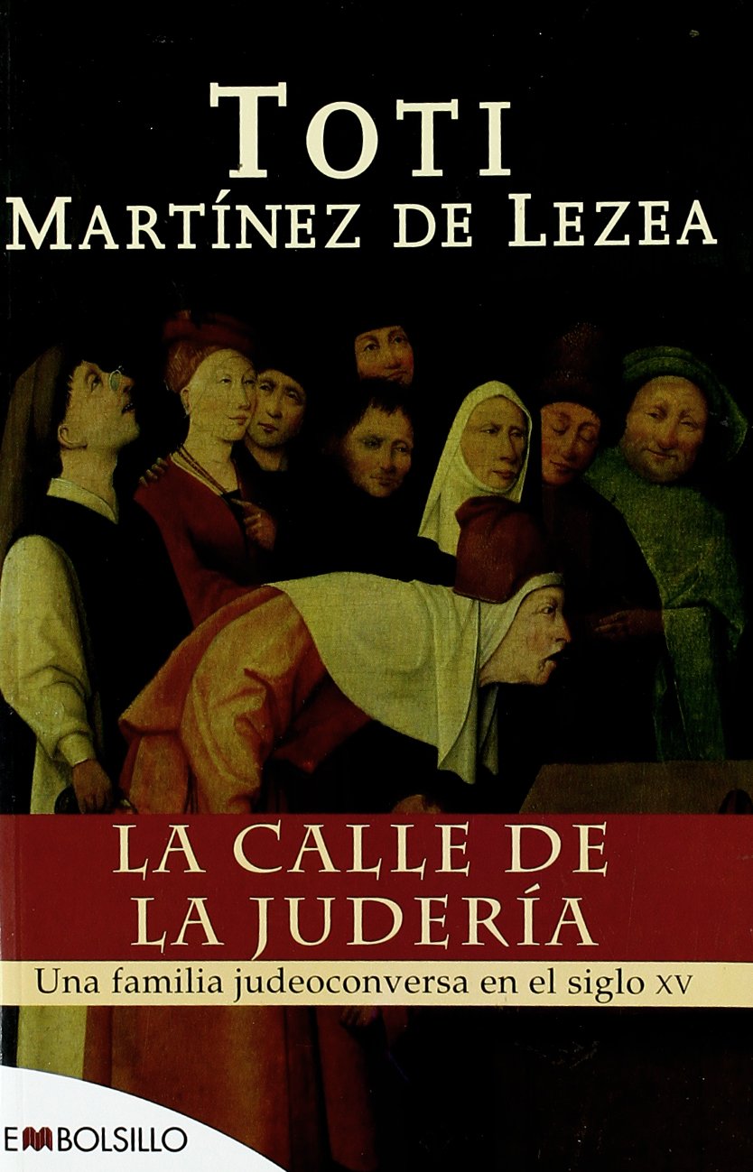 La calle de la juderia: Une familia judeoconversa en el siglo XV 9788496231399