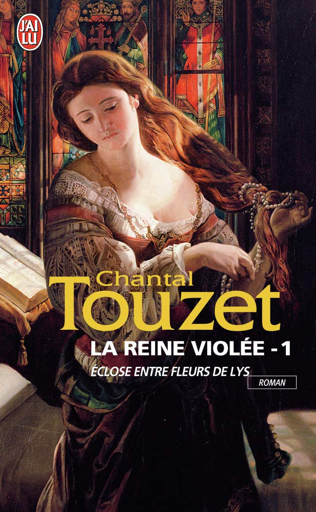 La reine violée, 1 : Éclose entre les fleurs de Lys 9782290013465