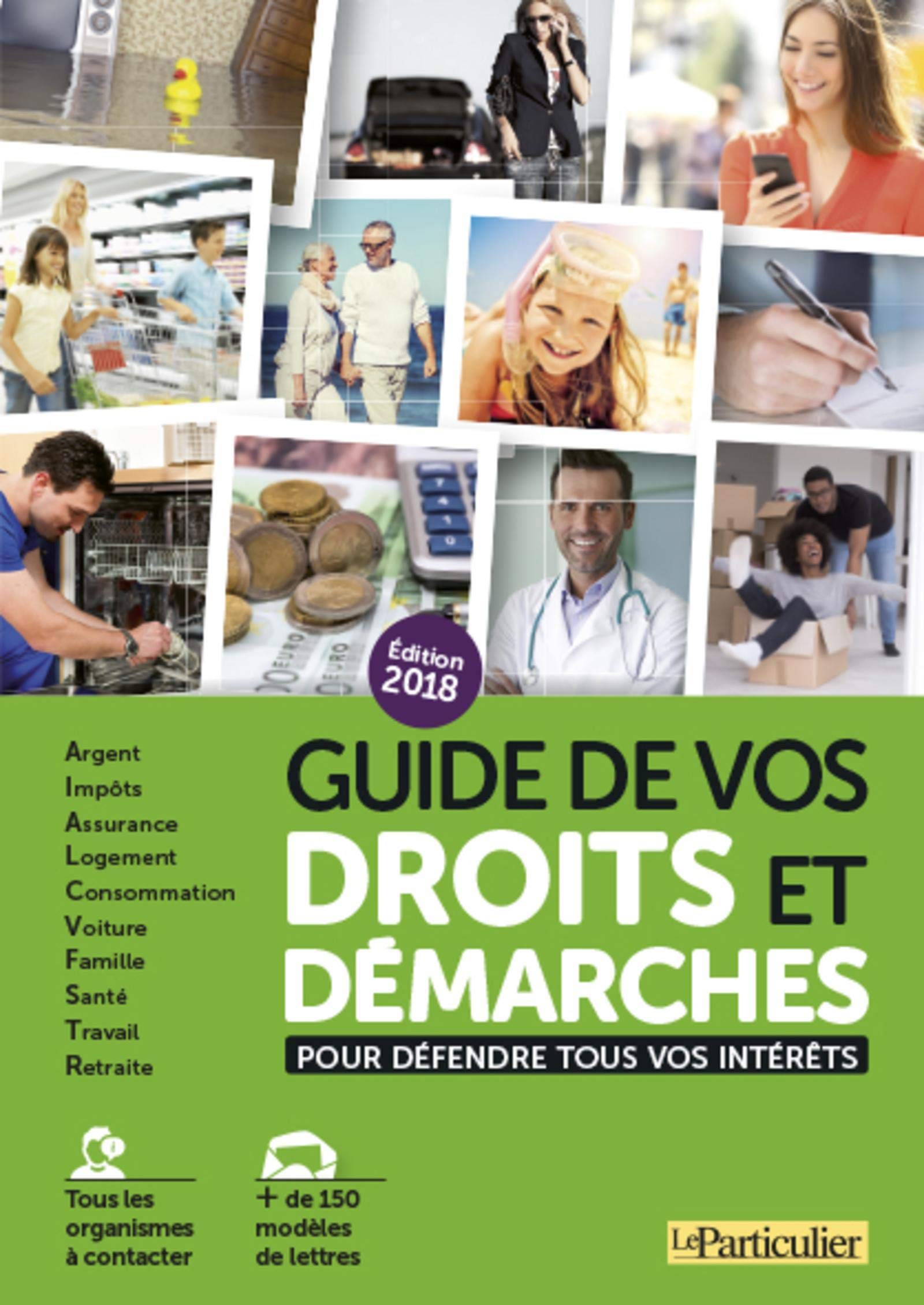 Guide de vos droits et démarches: Pour défendre tous vos intérêts 9782357311947