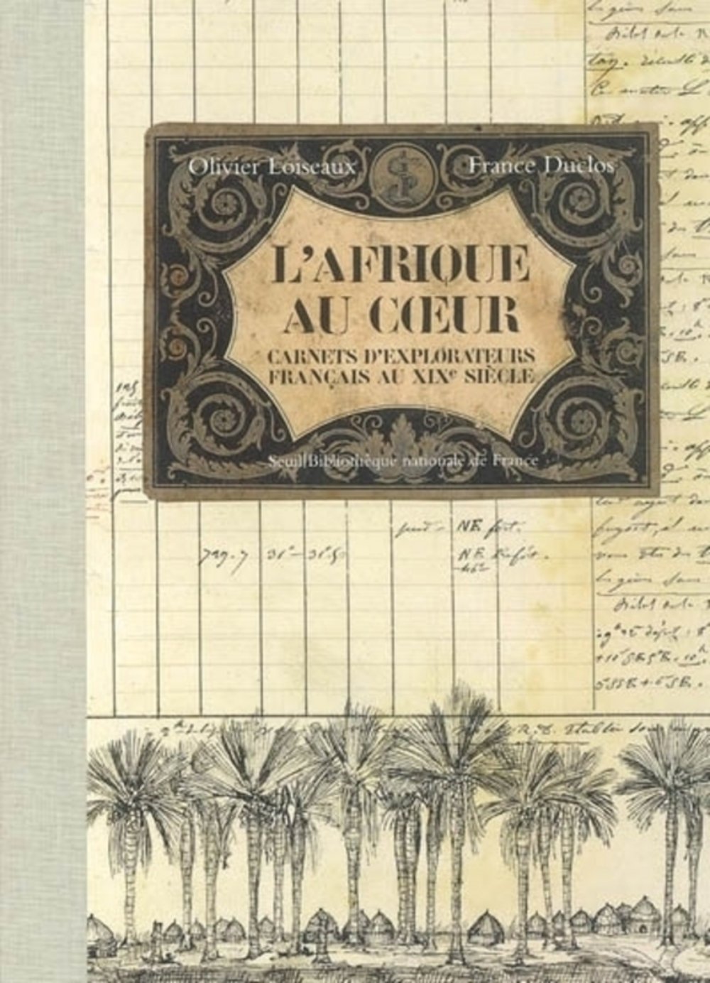 L'Afrique au coeur: Carnets d'explorateurs français au XIXe siècle 9782020800396