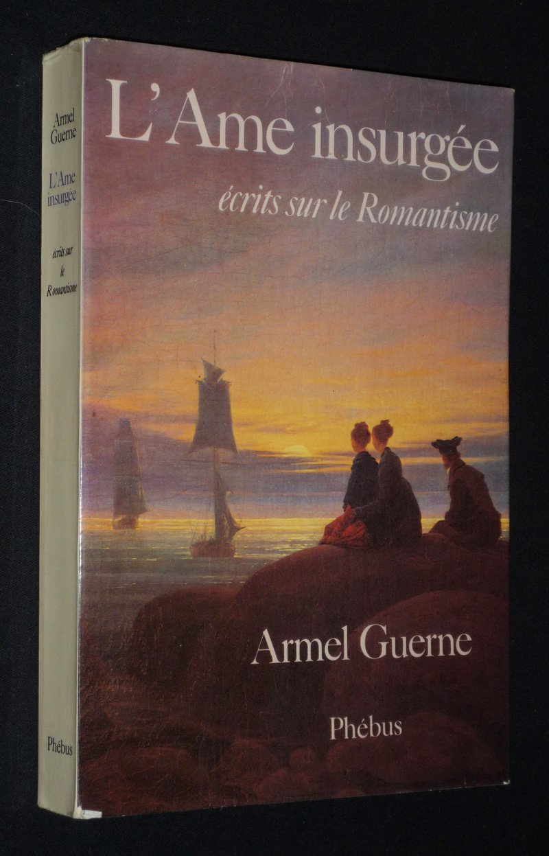 L AME INSURGEE: ÉCRITS SUR LE ROMANTISME 9782859400088