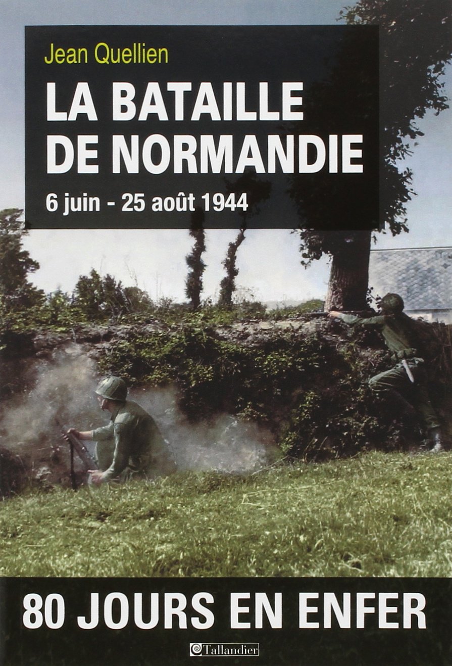 La bataille de Normandie: 6 juin-12 septembre 1944. 100 jours en enfer 9791021005181