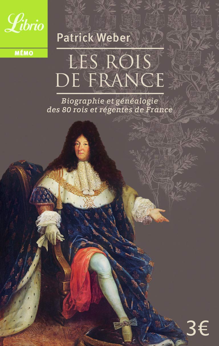 Les Rois de France: Biographie et généalogie de 80 rois et régentes de France 9782290134030