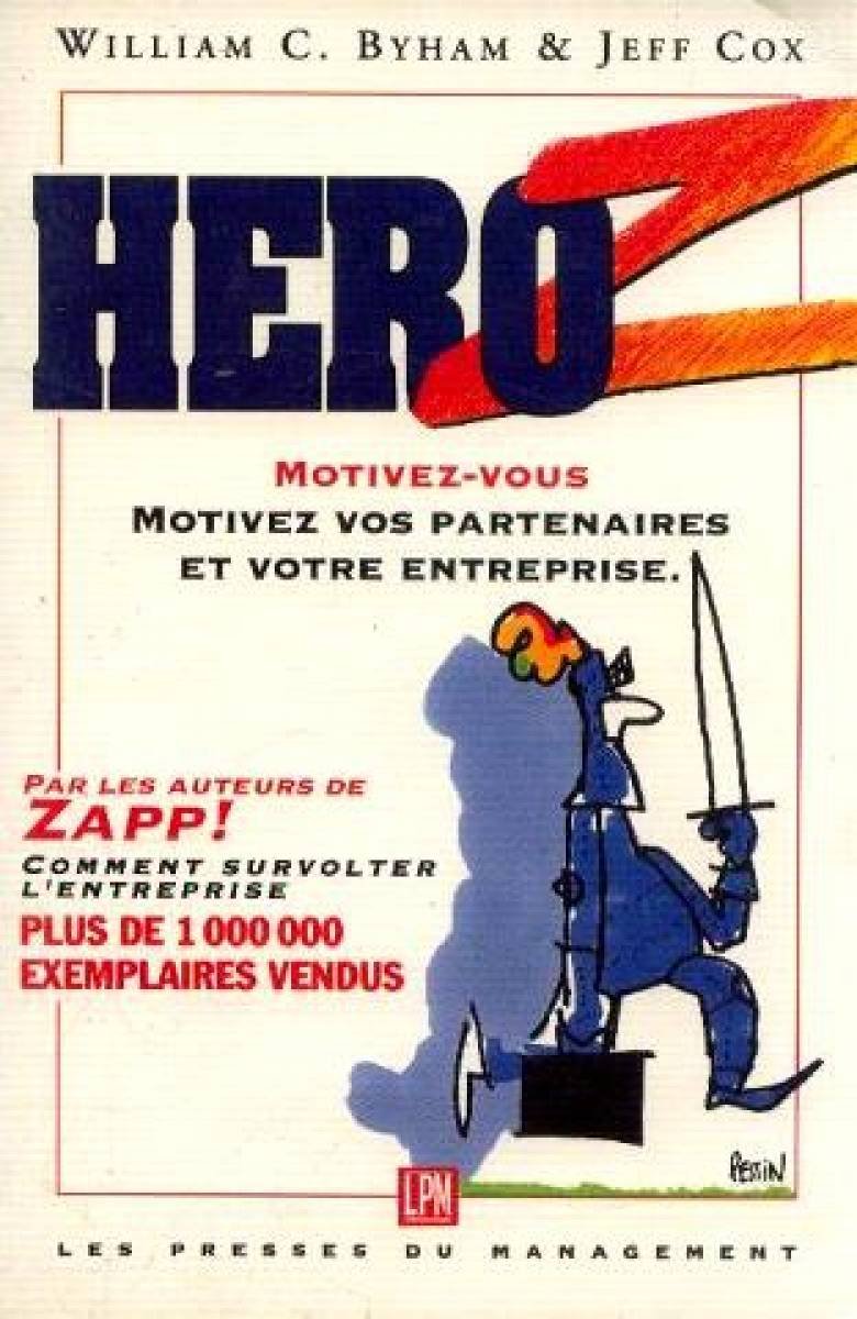 Héro Z: Comment faire naître en soi et dans son entreprise une énergie nouvelle et l'implication totale 9782878451948