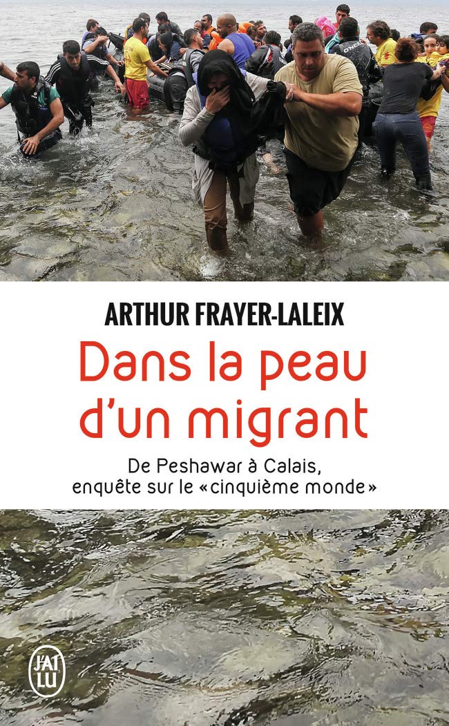 Dans la peau d'un migrant: De Peshawar à Calais, enquête sur le «cinquième monde» 9782290133613
