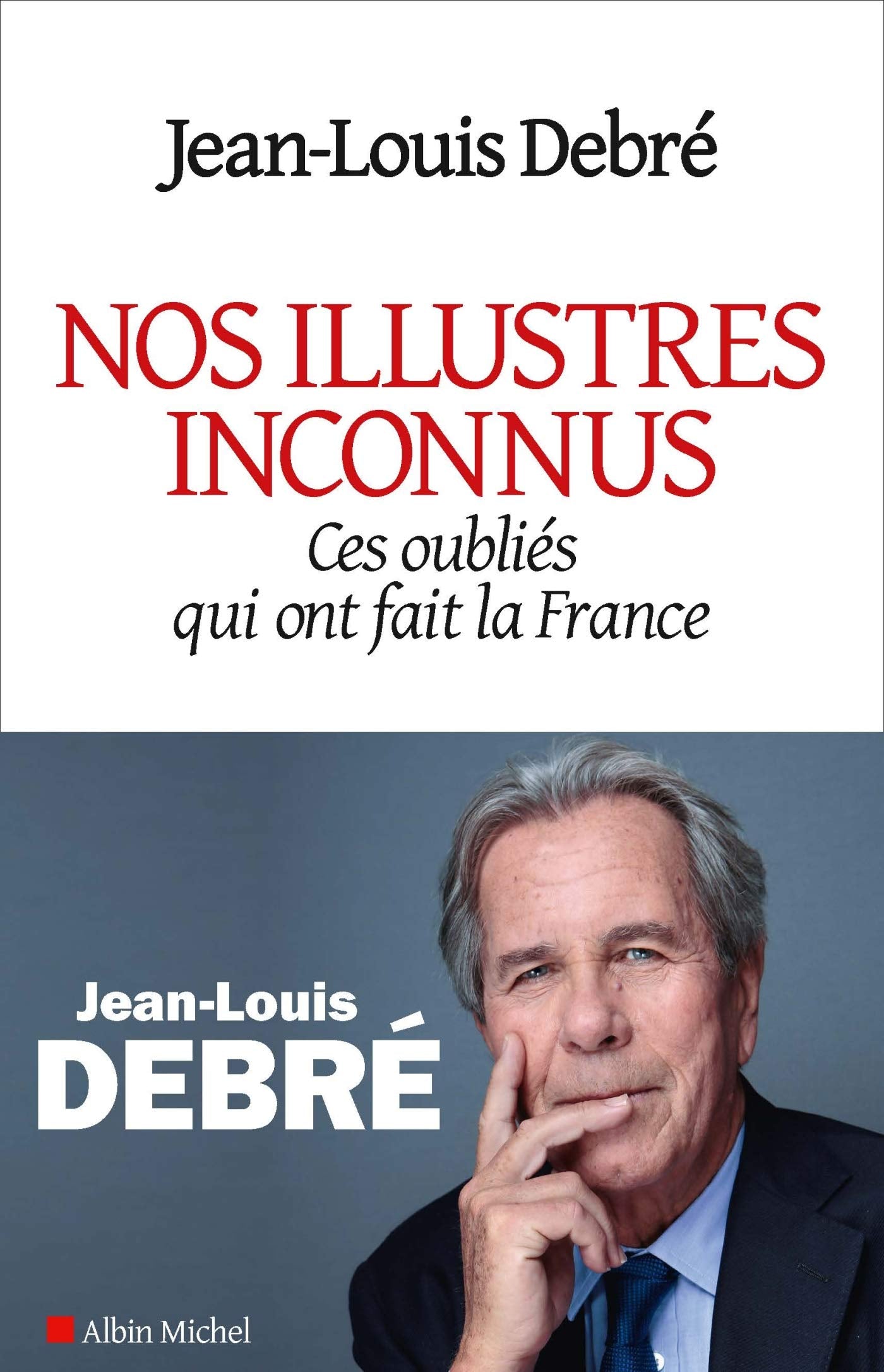Nos illustres inconnus: Ces oubliés qui ont fait la France 9782226437457