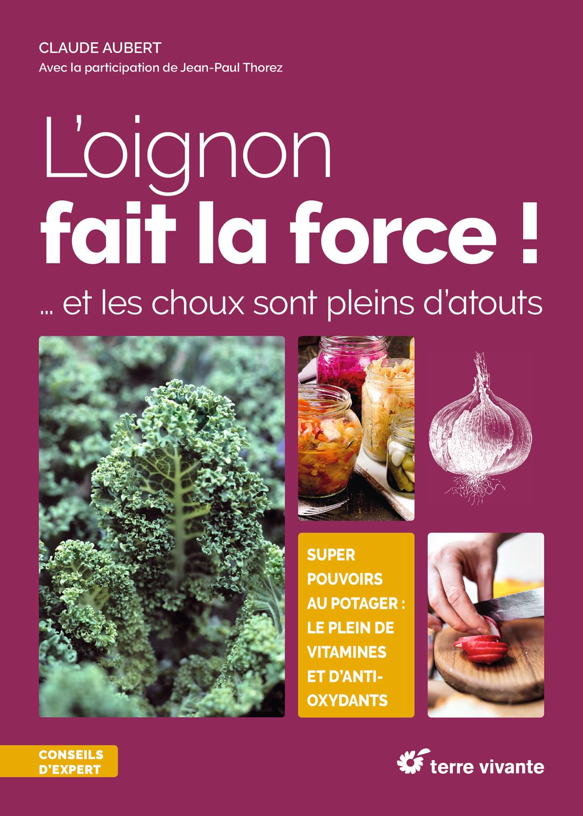 L'oignon fait la force !: et les choux sont pleins d'atouts 9782360982394