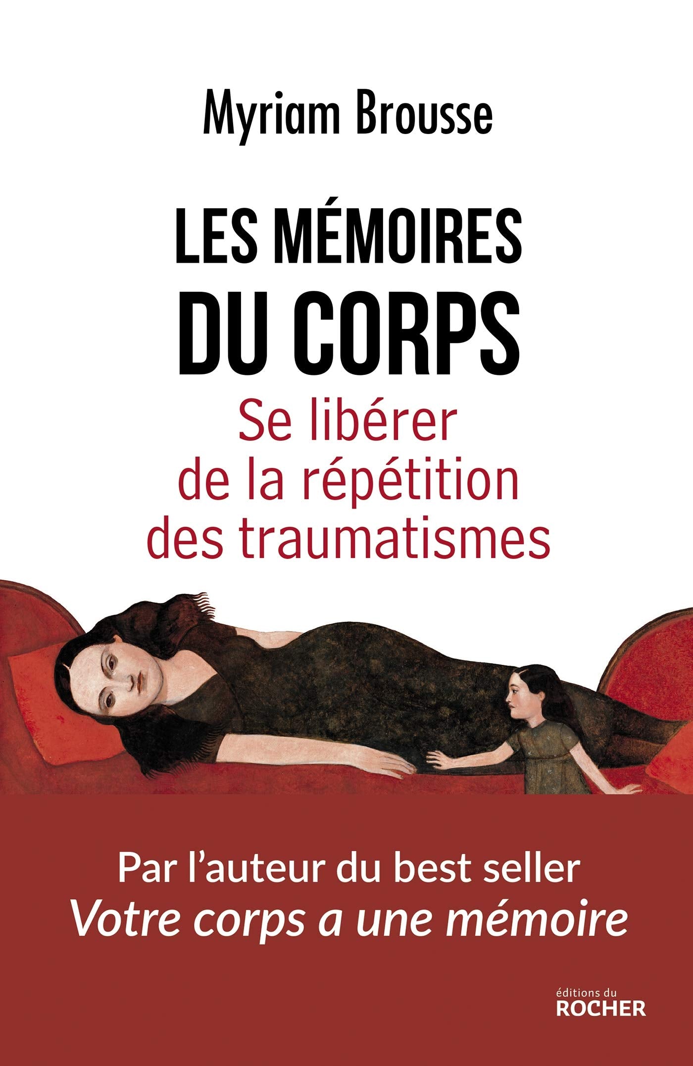 Les mémoires du corps: Se libérer de la répétition des traumatismes 9782268104782