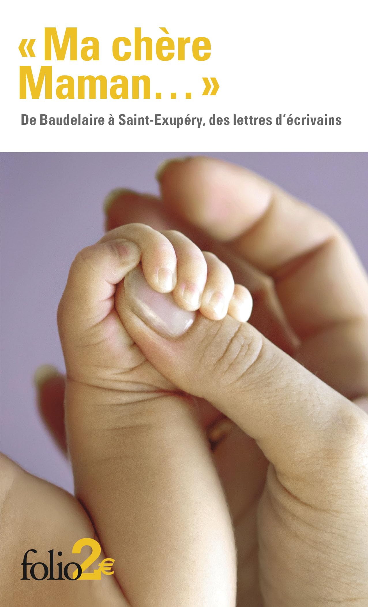 "Ma chère Maman..." : De Baudelaire à Saint-Exupéry, des lettres d'écrivains 9782070423224
