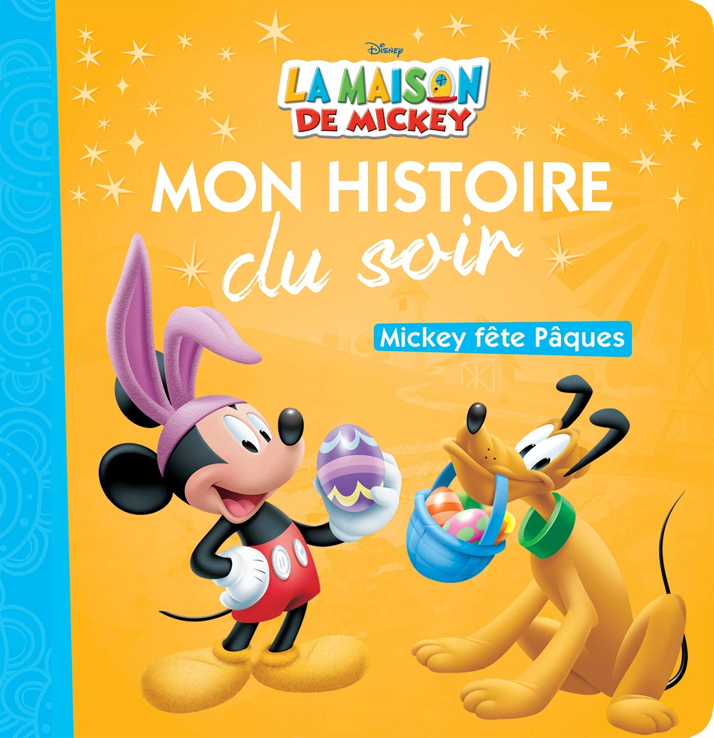 LA MAISON DE MICKEY - Mon Histoire du Soir - Mickey fête Pâques - Disney 9782014010299