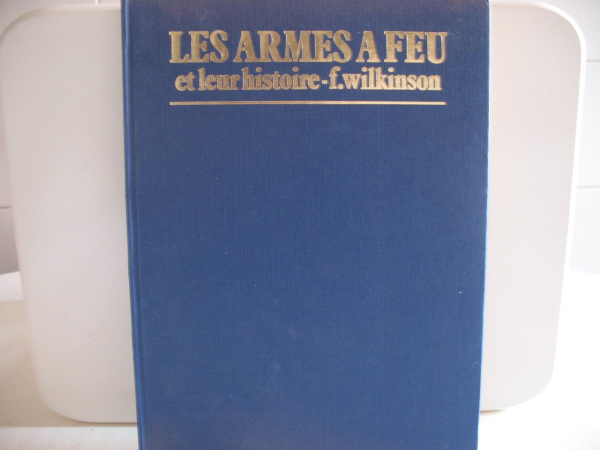 Les armes à feu et leur histoire 9782859610166