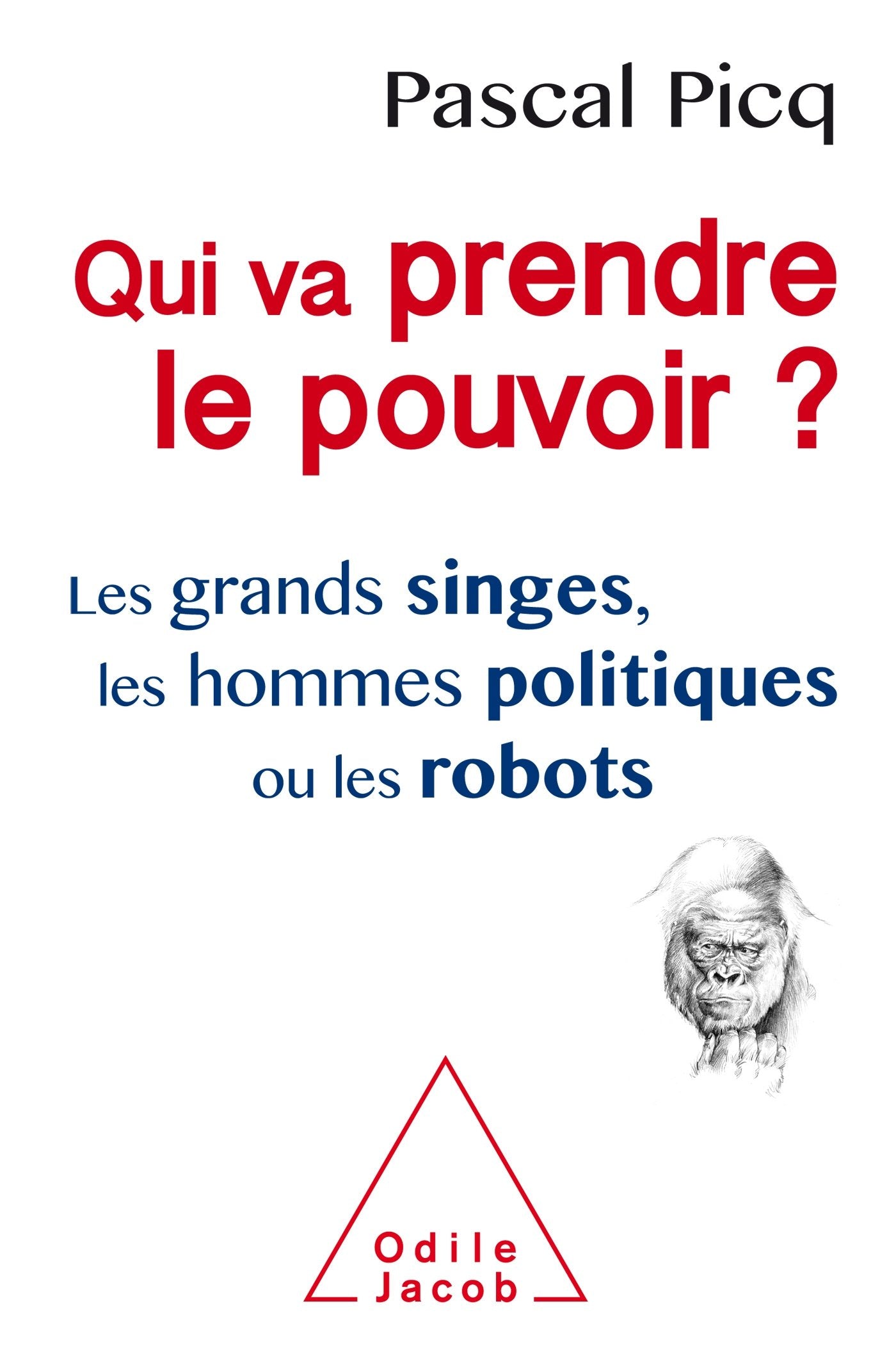 Qui va prendre le pouvoir ?: Les Grands singes, les hommes politiques ou les robots 9782738138729