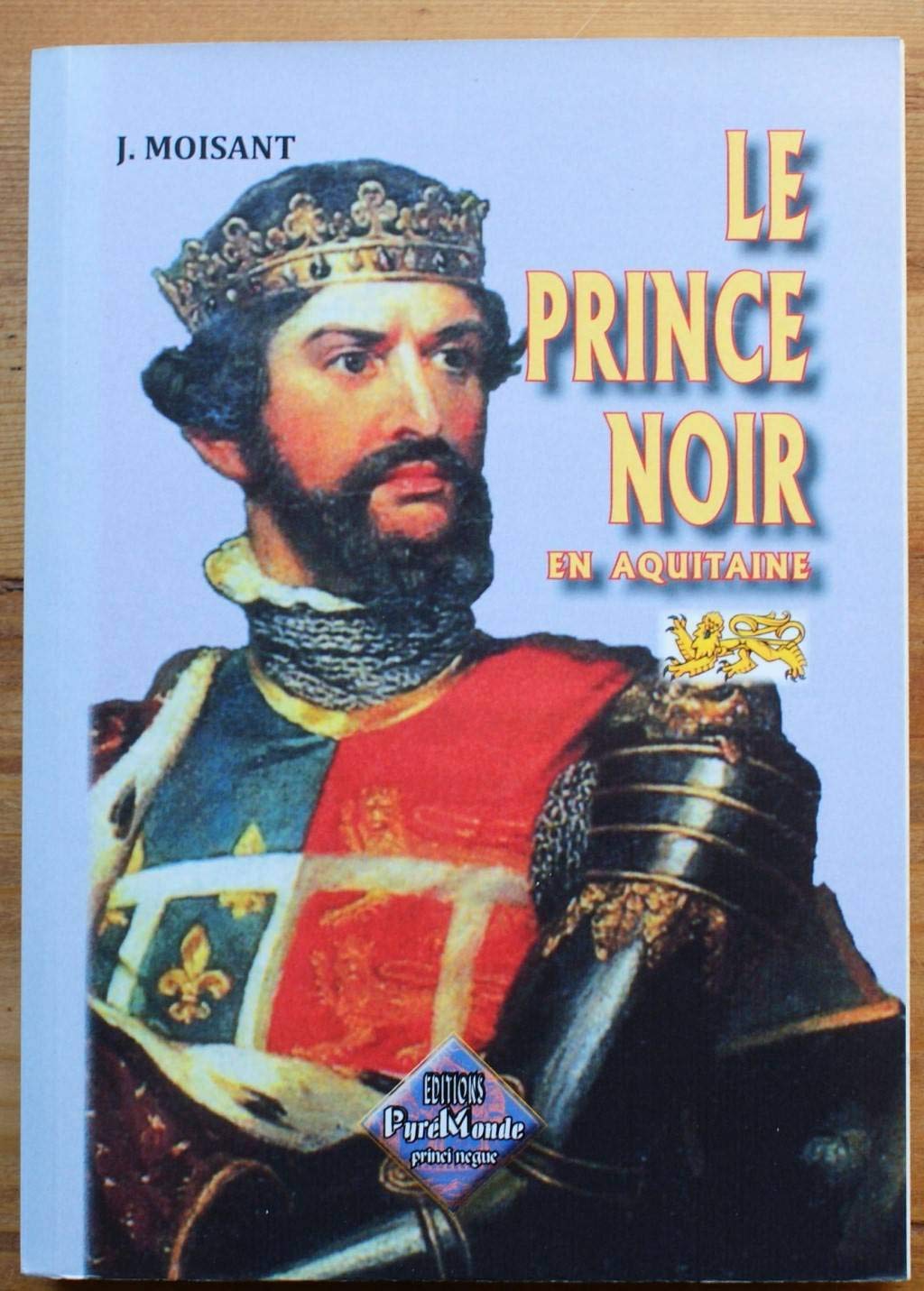 Le Prince Noir en Aquitaine (1355-1356) - (1362-1370) suivi de La baraille de Poitiers 9782846181051