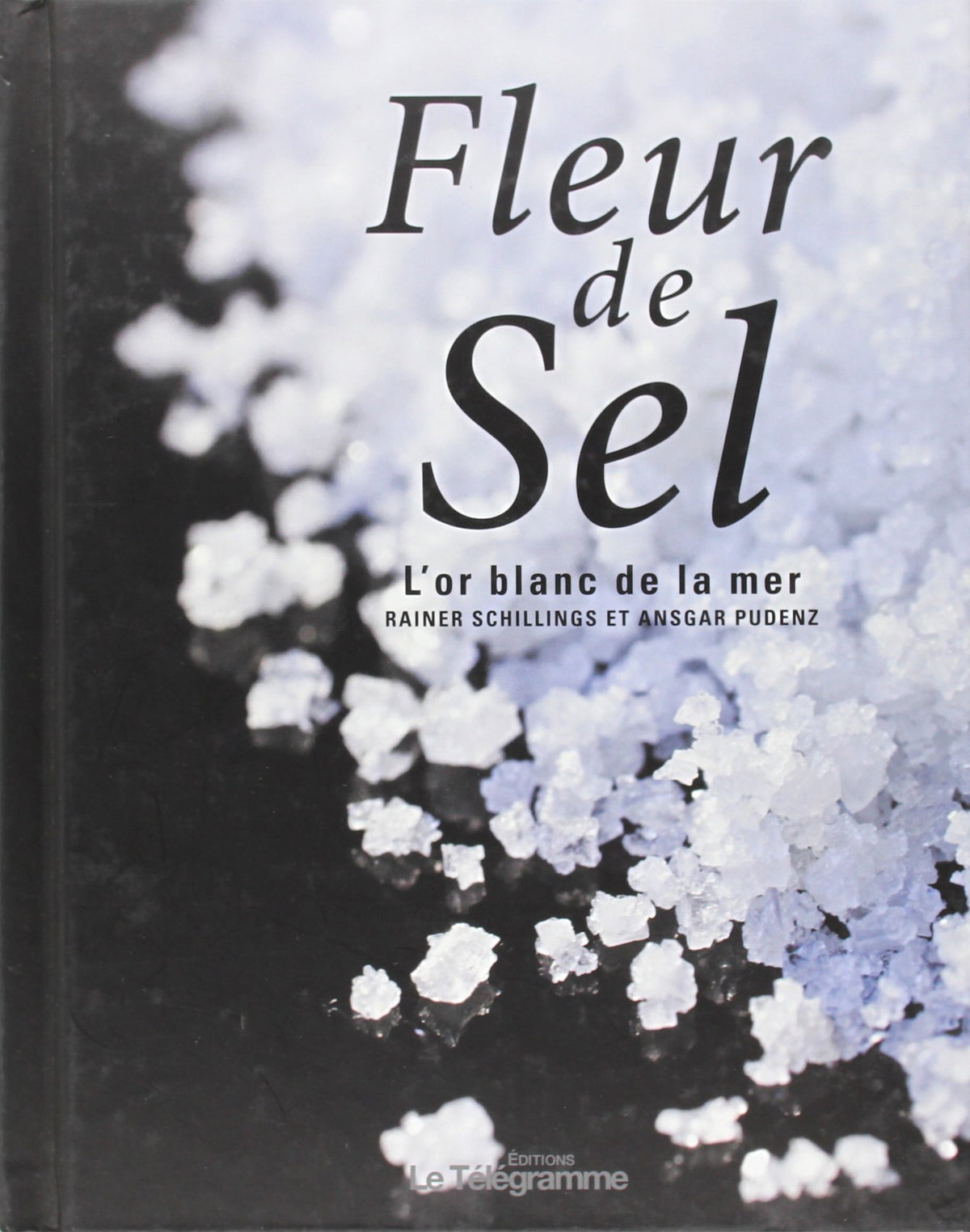 Fleur de Sel: L'or blanc de la mer 9782848332765