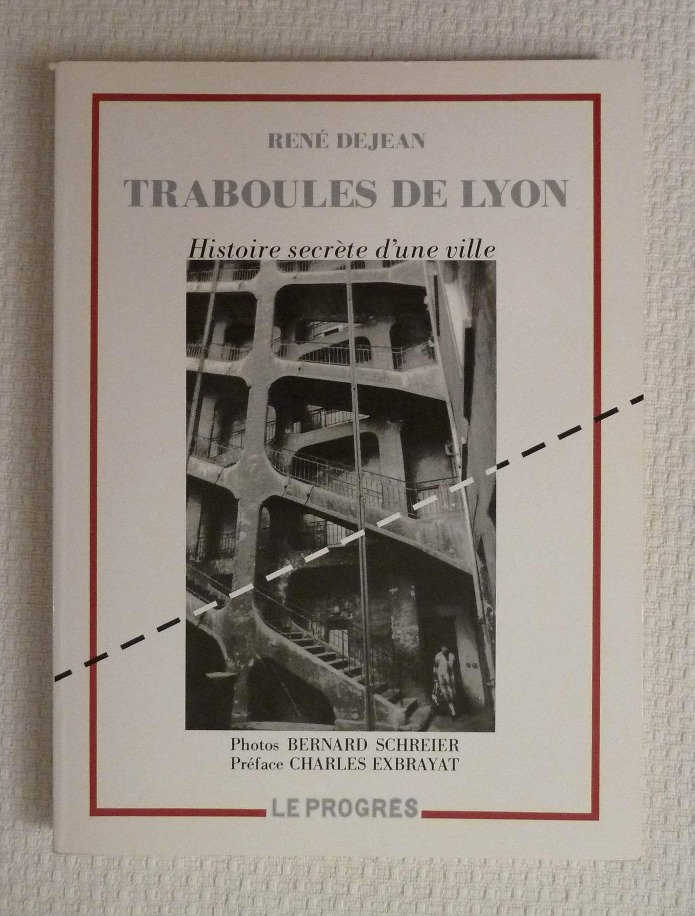 Traboules De Lyon. Histoire Secrete D'Une Ville 9782904899010