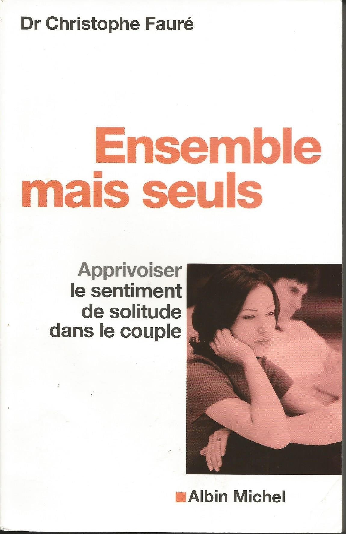 Ensemble mais seuls: Apprivoiser le sentiment de solitude dans le couple 9782226187536