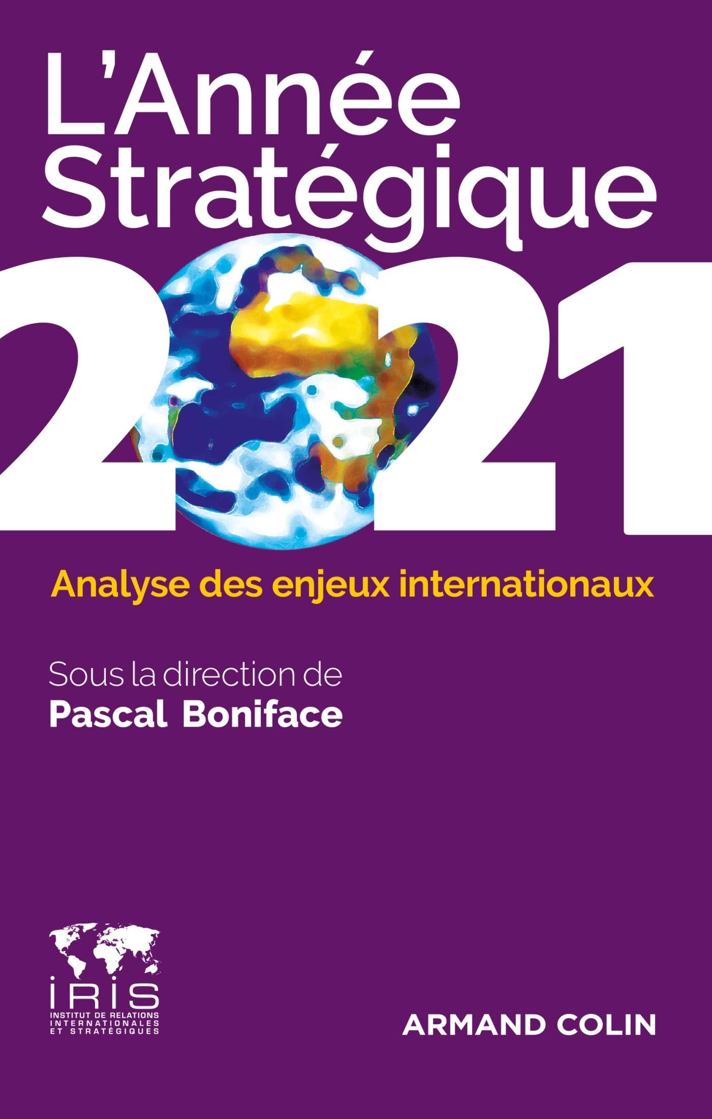 L'Année stratégique 2021 - Analyse des enjeux internationaux: Analyse des enjeux internationaux (2021) 9782200629489