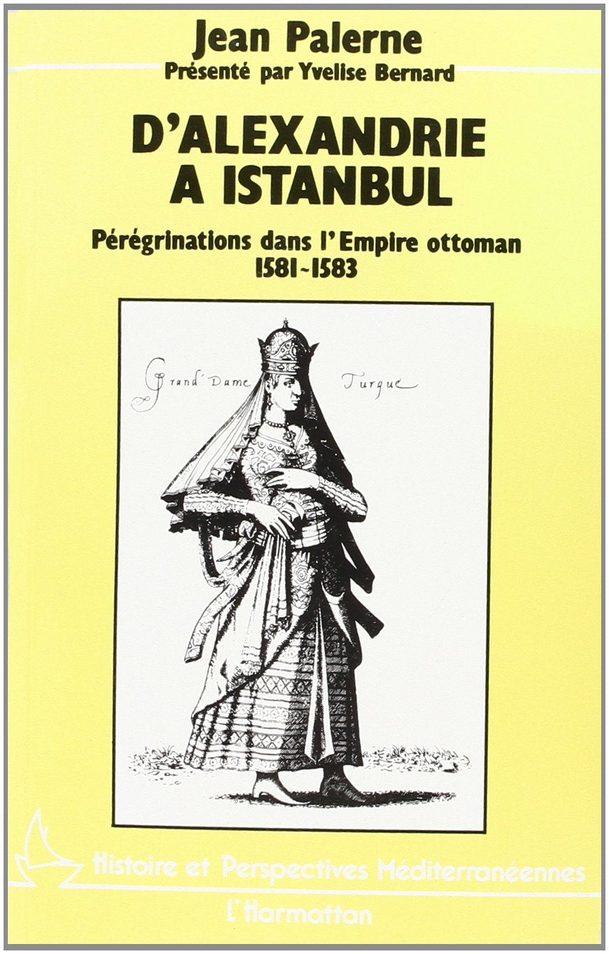 D'Alexandrie à Istanbul: Pérégrinations dans l'Empire Ottoman, 1581-1583 9782738410825