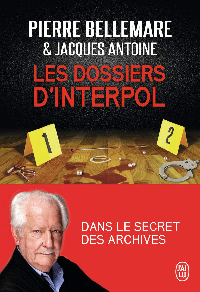Les dossiers d'Interpol: Dans le secret des archives 9782290076767