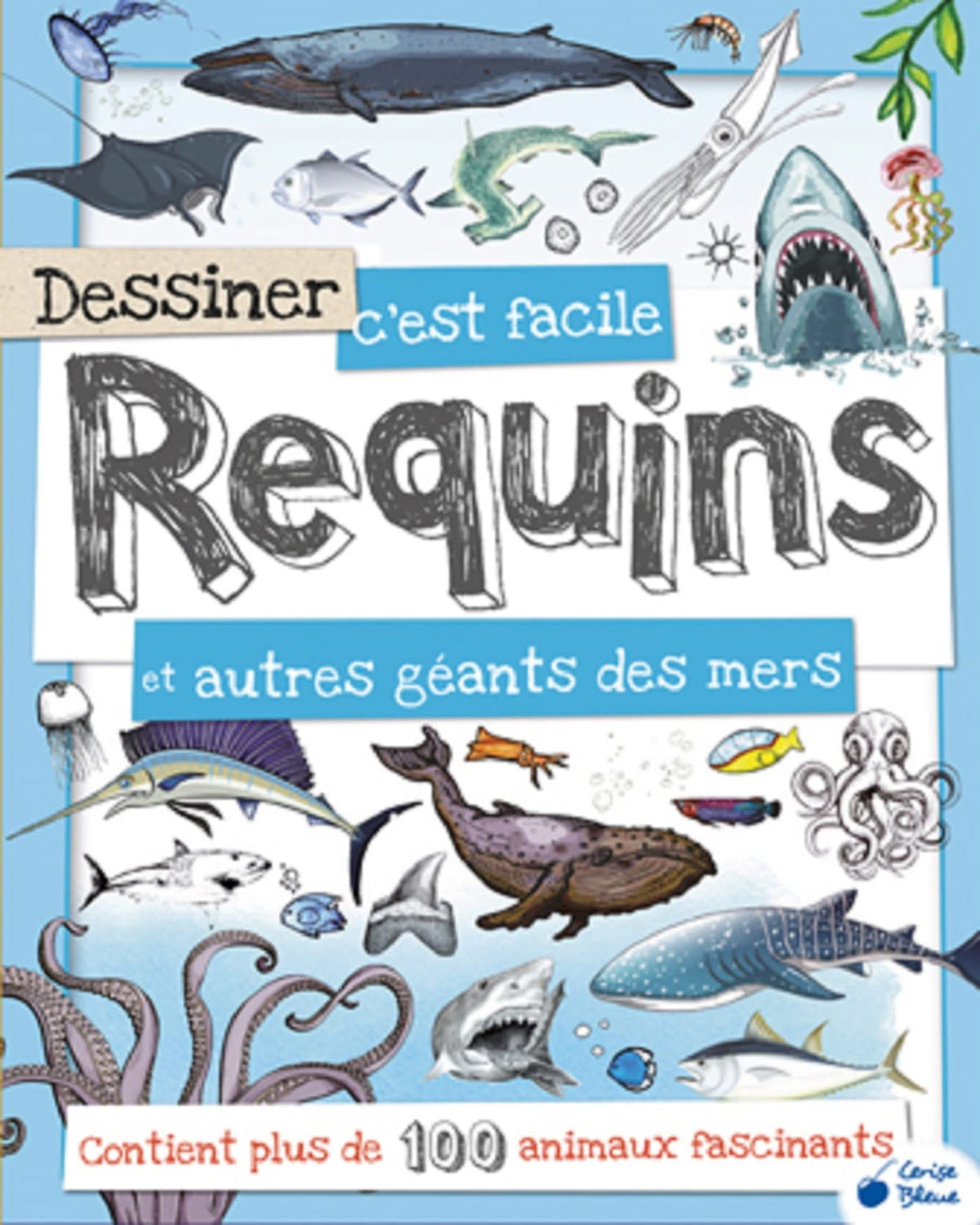 Dessiner c'est facile Requins et autres géants des mers 9782758311201