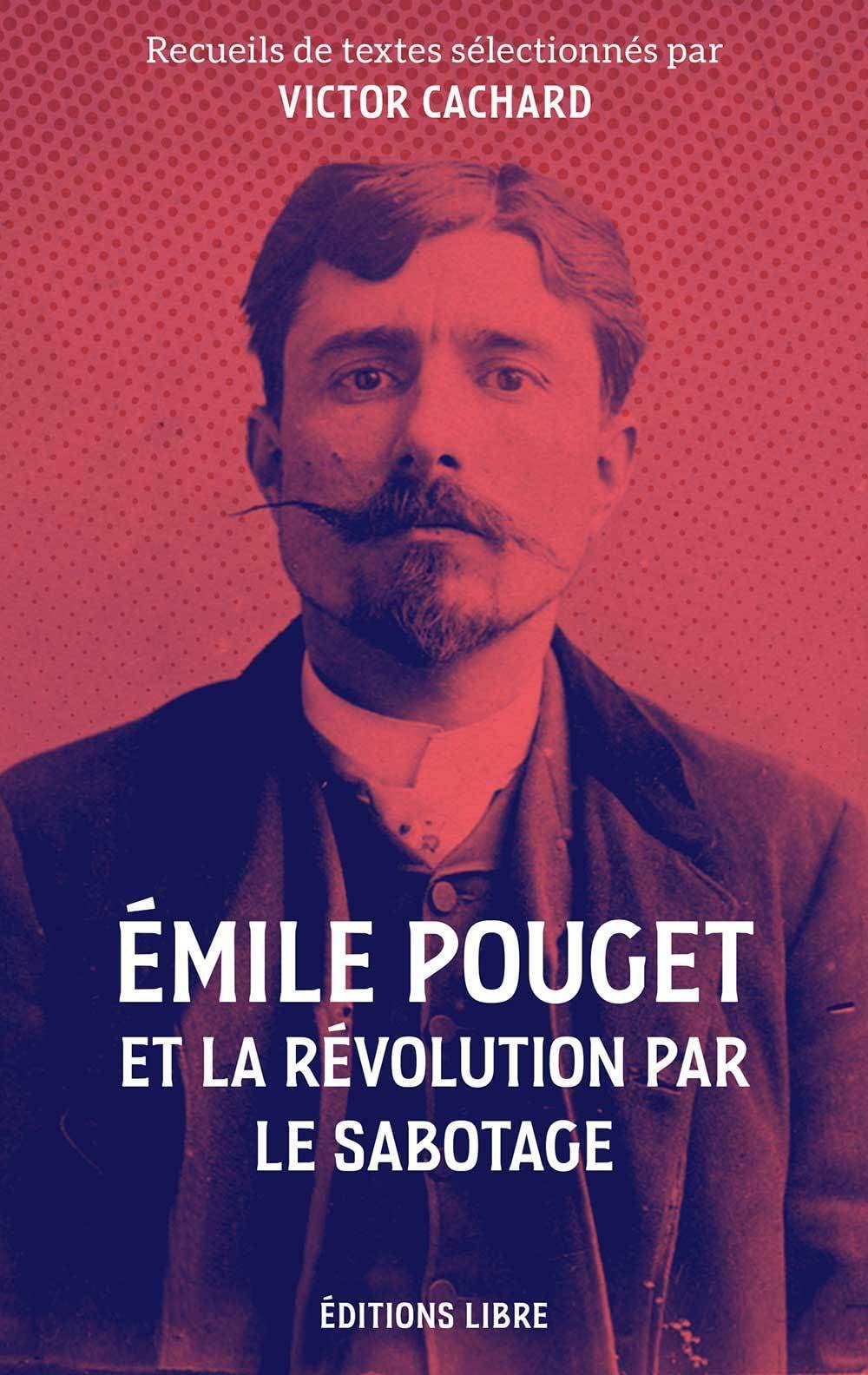 Emile Pouget et la révolution par le sabotage 9782490403424