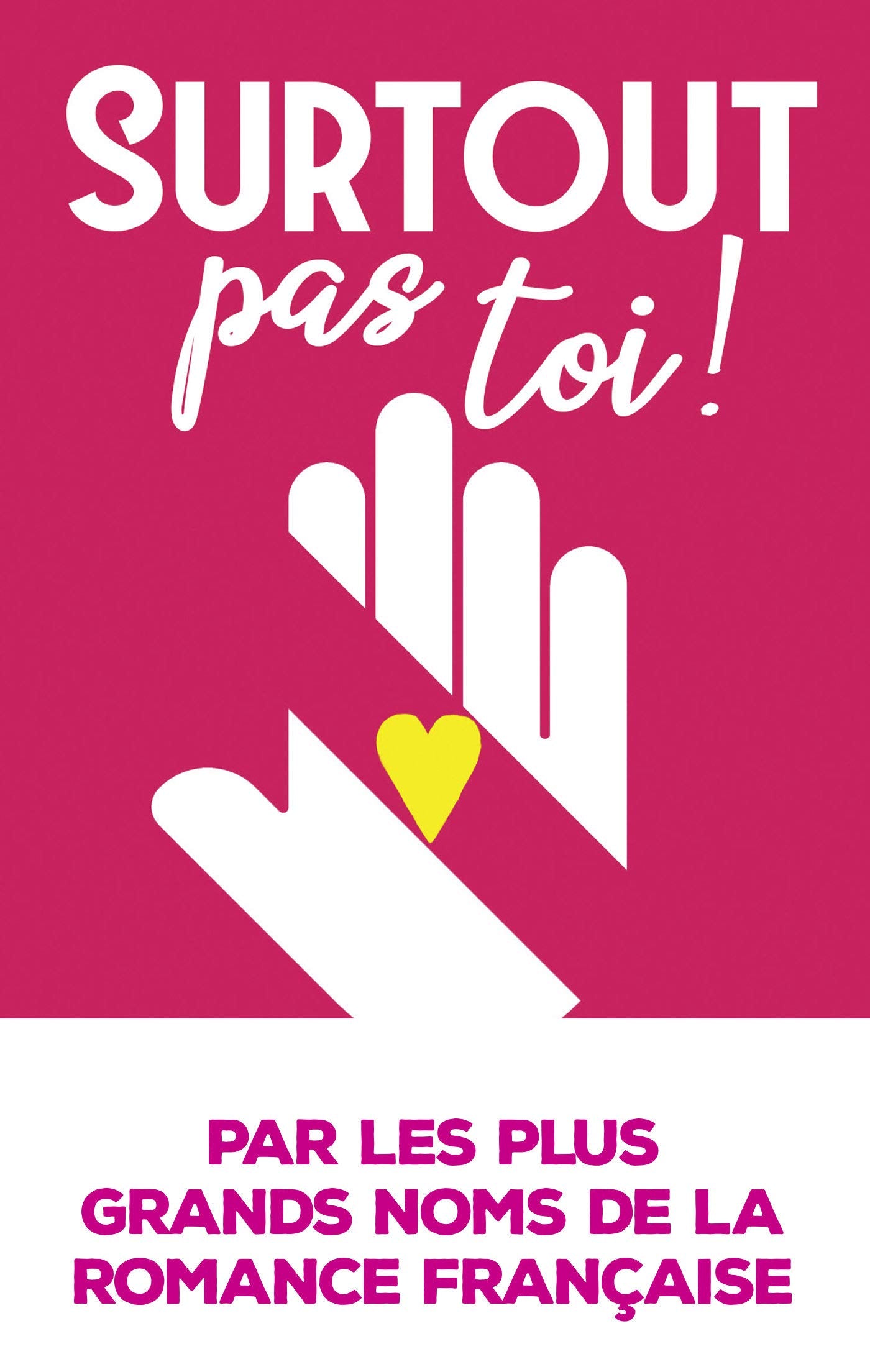 Surtout pas toi !: 6 grands noms de la romance française réunis dans un recueil 9782280419253